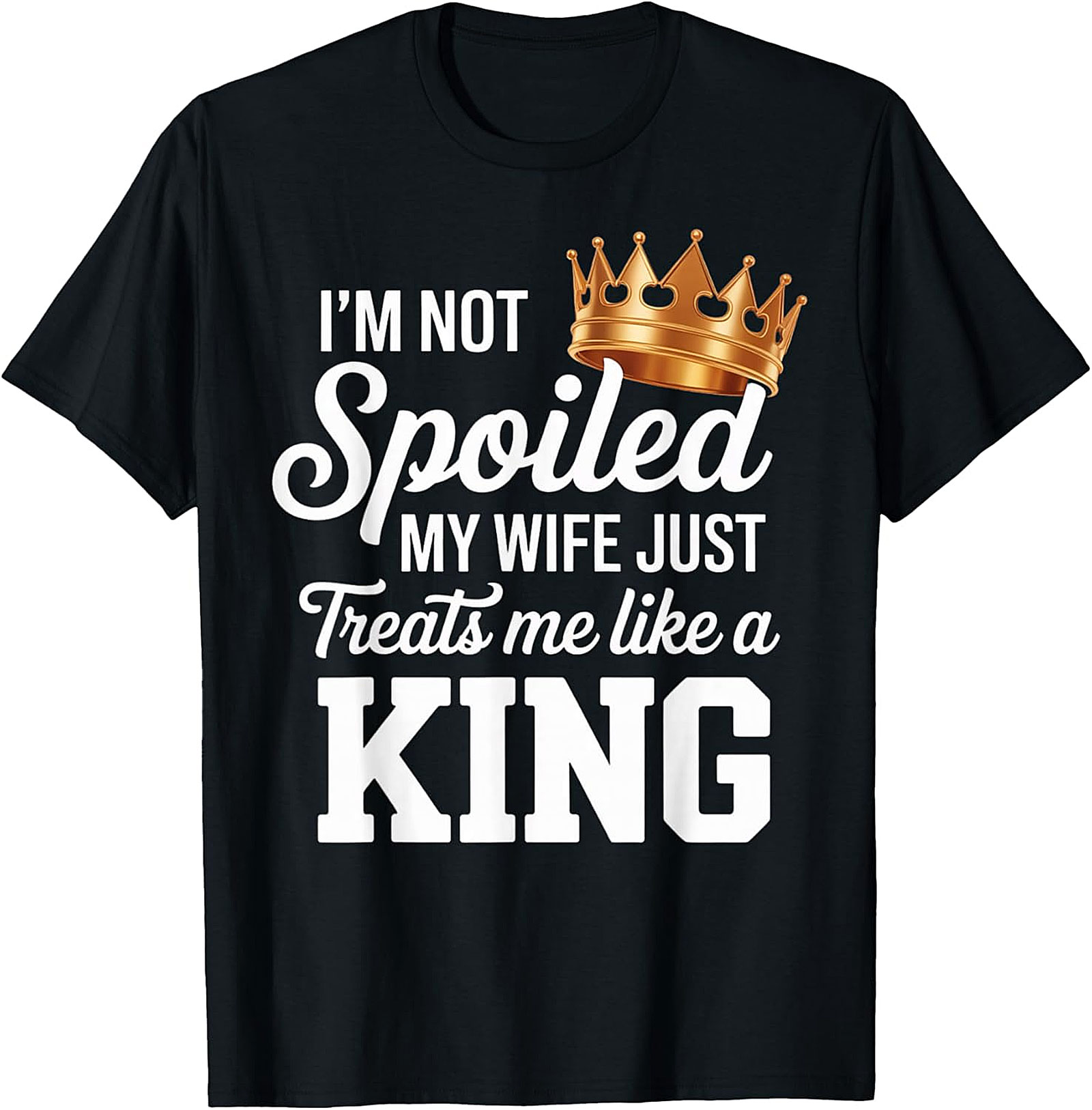 Wife Treats Me Like A King T-shirt | Funny Husband Gift Tee