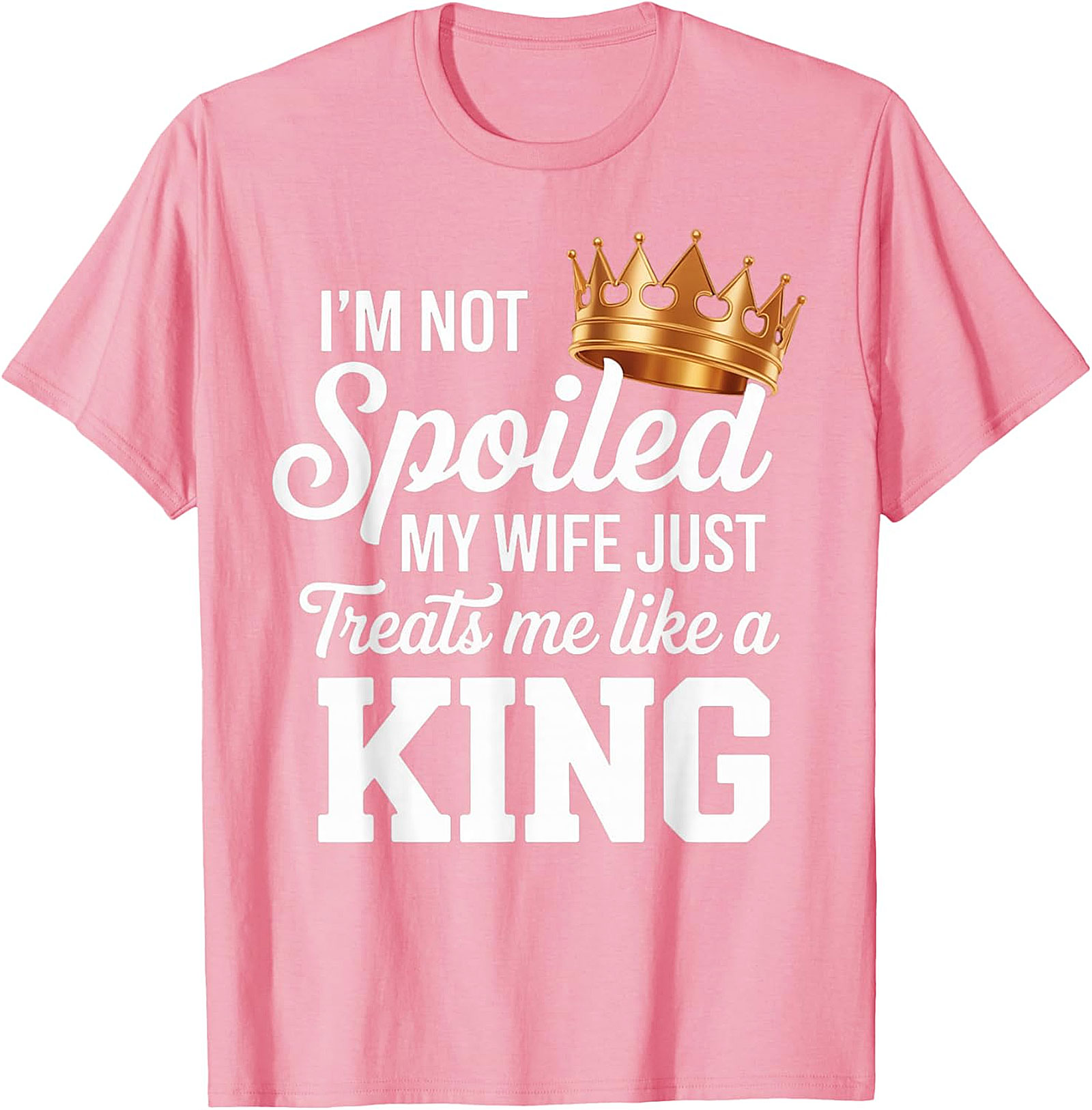 Wife Treats Me Like A King T-shirt | Funny Husband Gift Tee