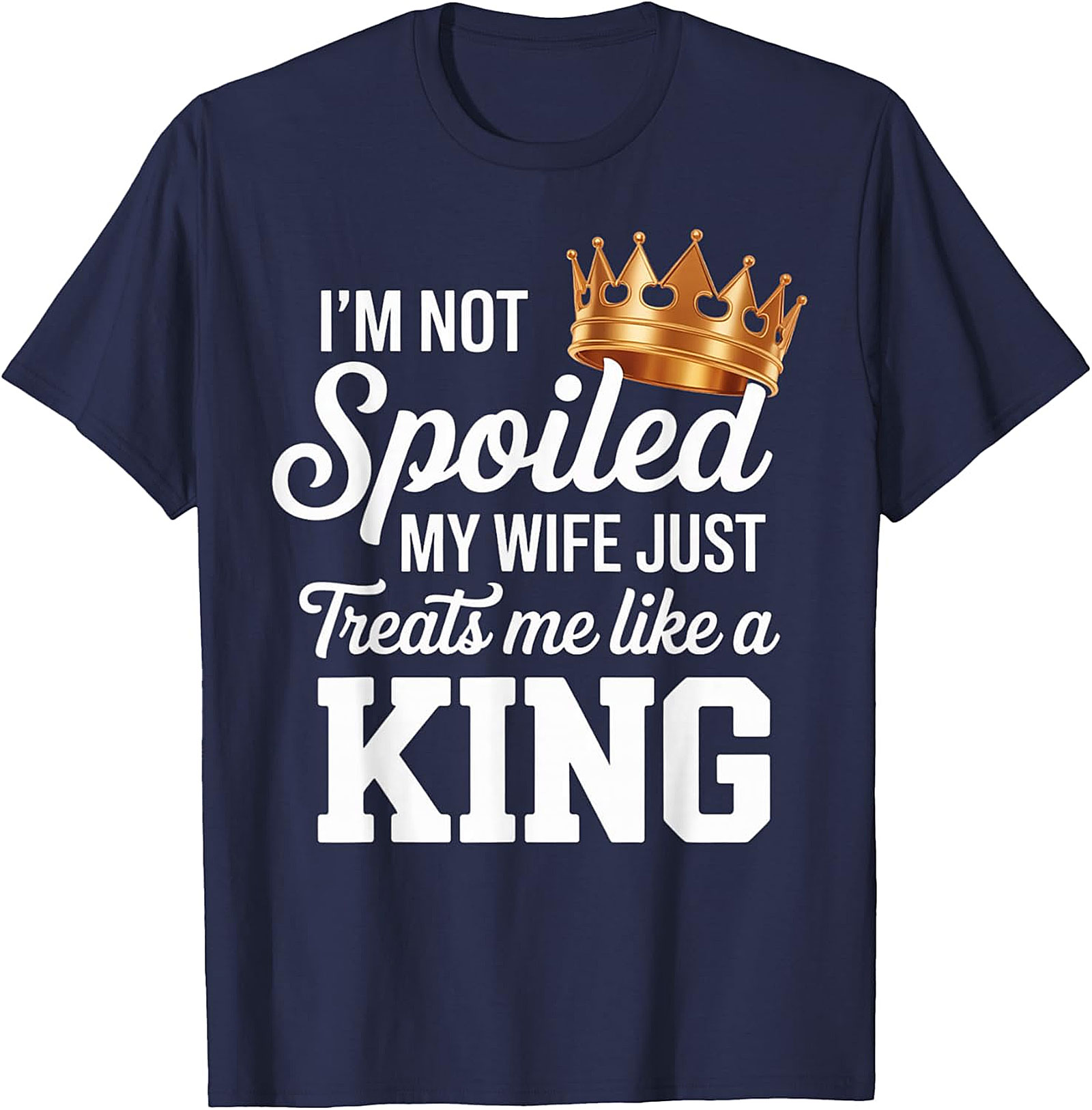 Wife Treats Me Like A King T-shirt | Funny Husband Gift Tee