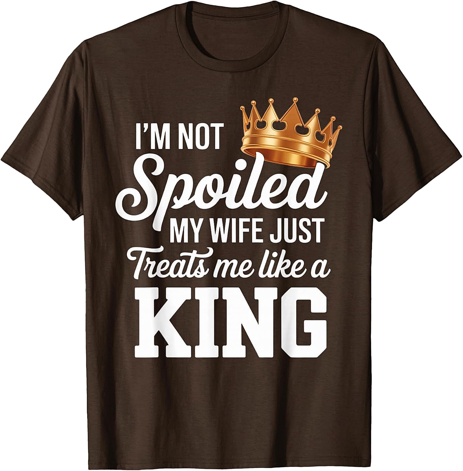 Wife Treats Me Like A King T-shirt | Funny Husband Gift Tee