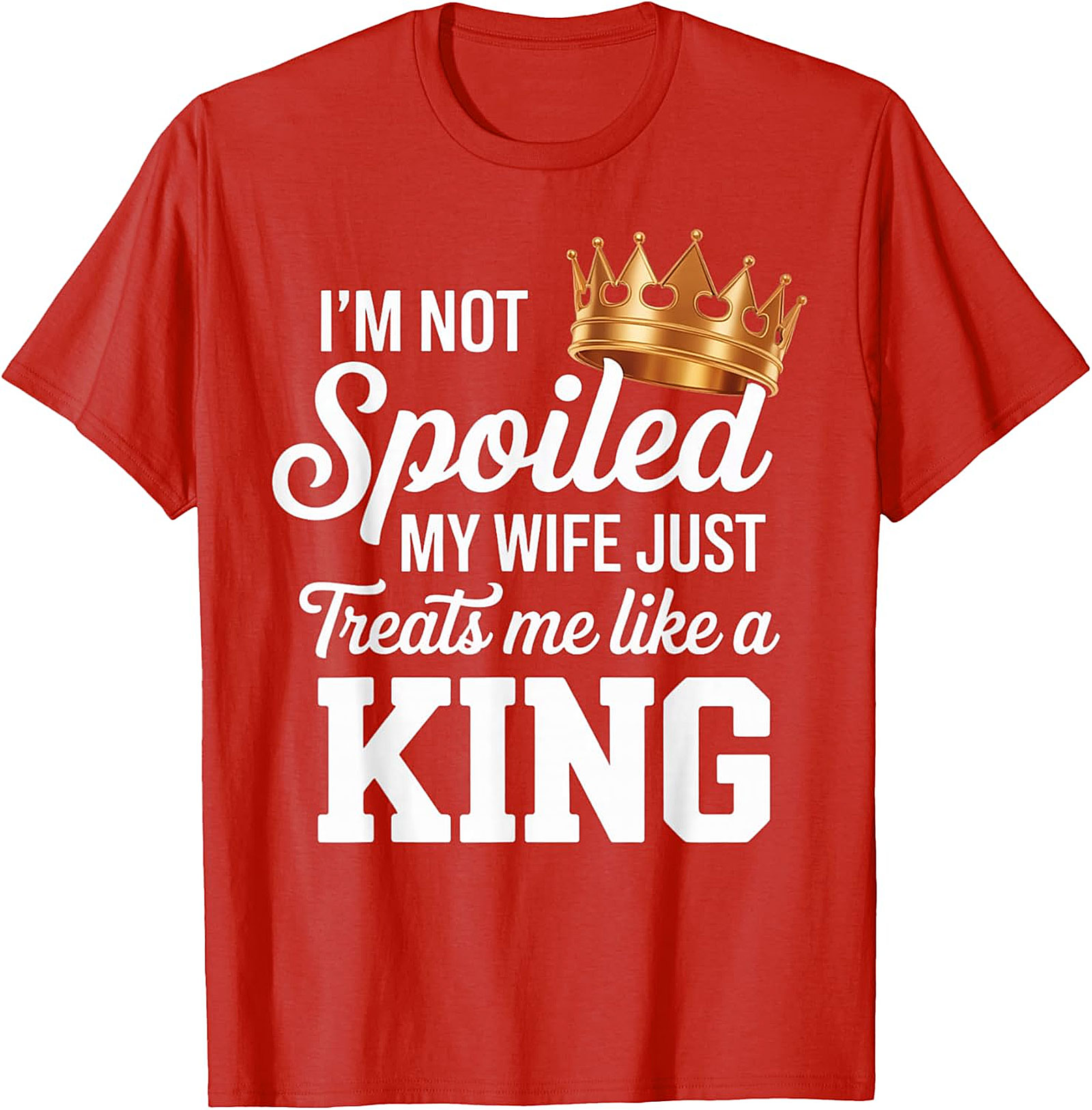 Wife Treats Me Like A King T-shirt | Funny Husband Gift Tee