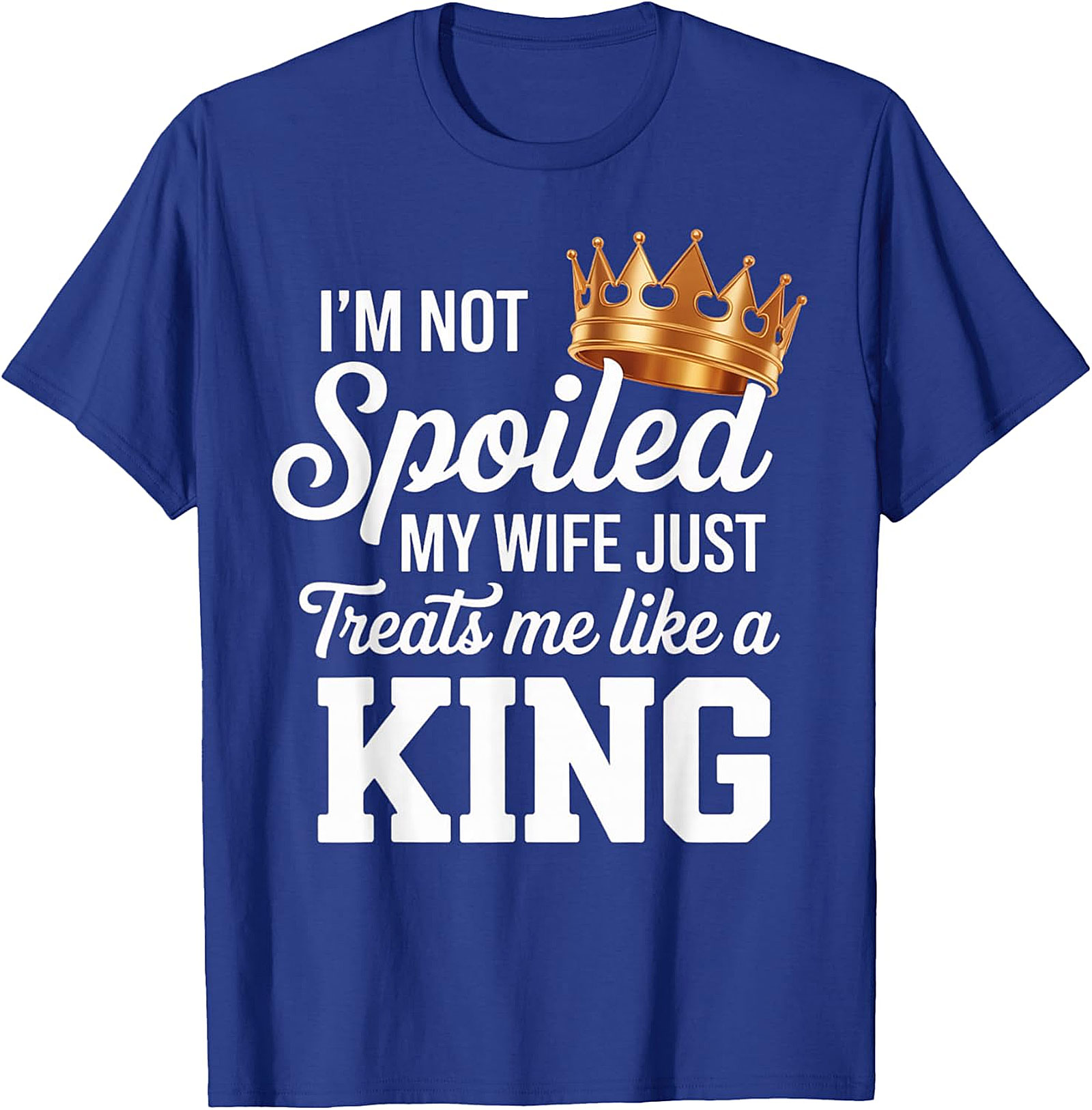 Wife Treats Me Like A King T-shirt | Funny Husband Gift Tee
