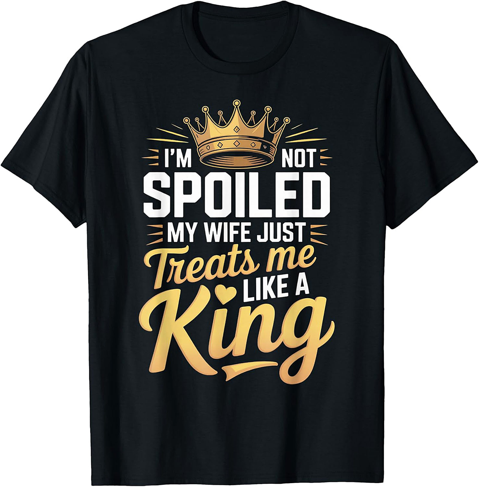 Funny Husband T-shirt - My Wife Treats Me Like A King Tee