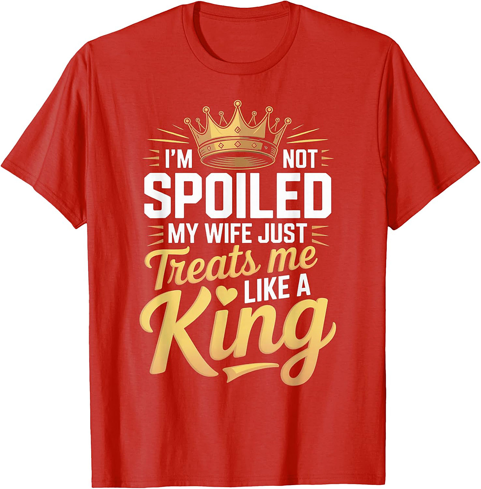 Funny Husband T-shirt - My Wife Treats Me Like A King Tee