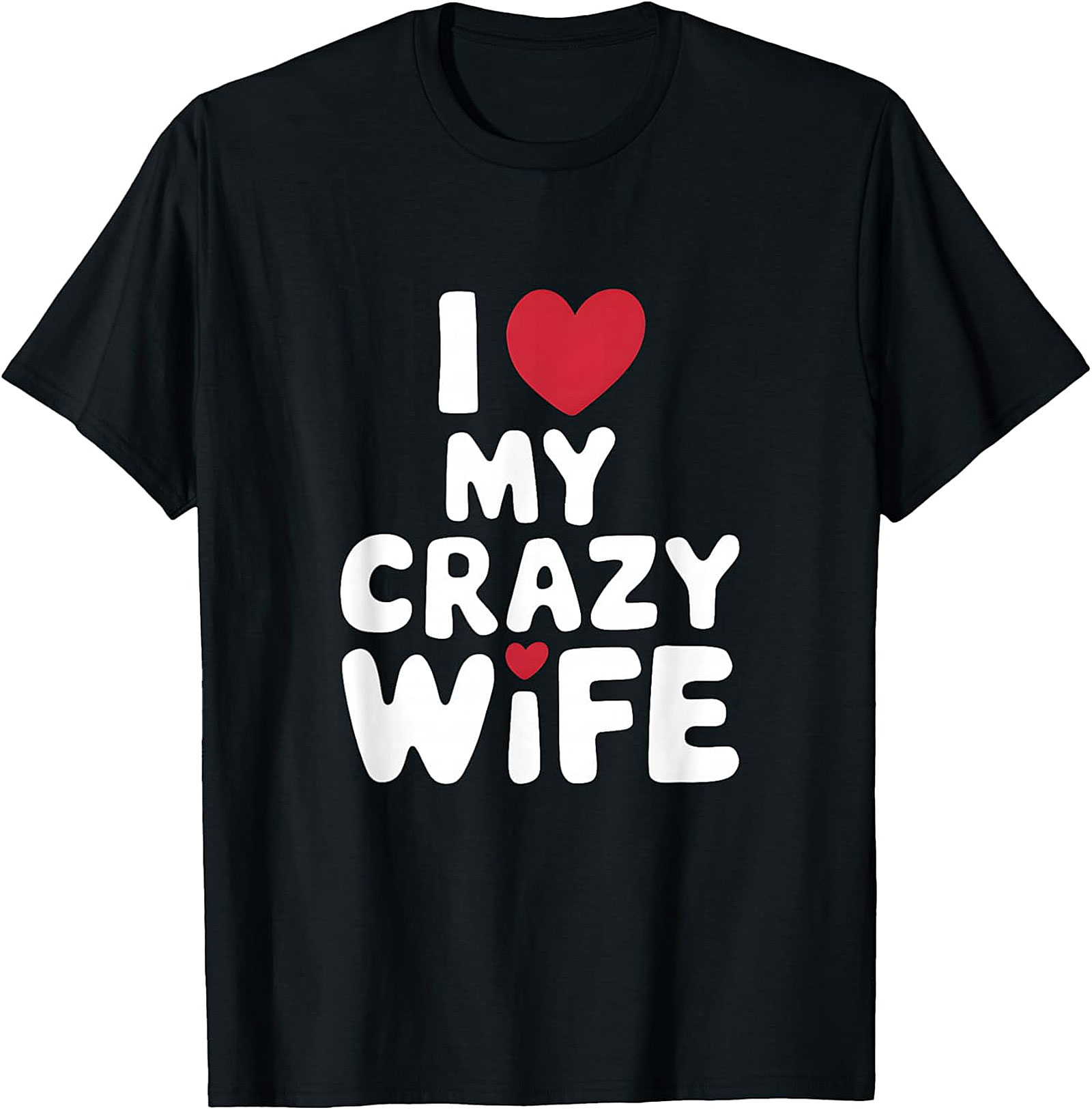 I Love My Crazy Wife T-Shirt | Funny Soft Cotton Graphic Tee