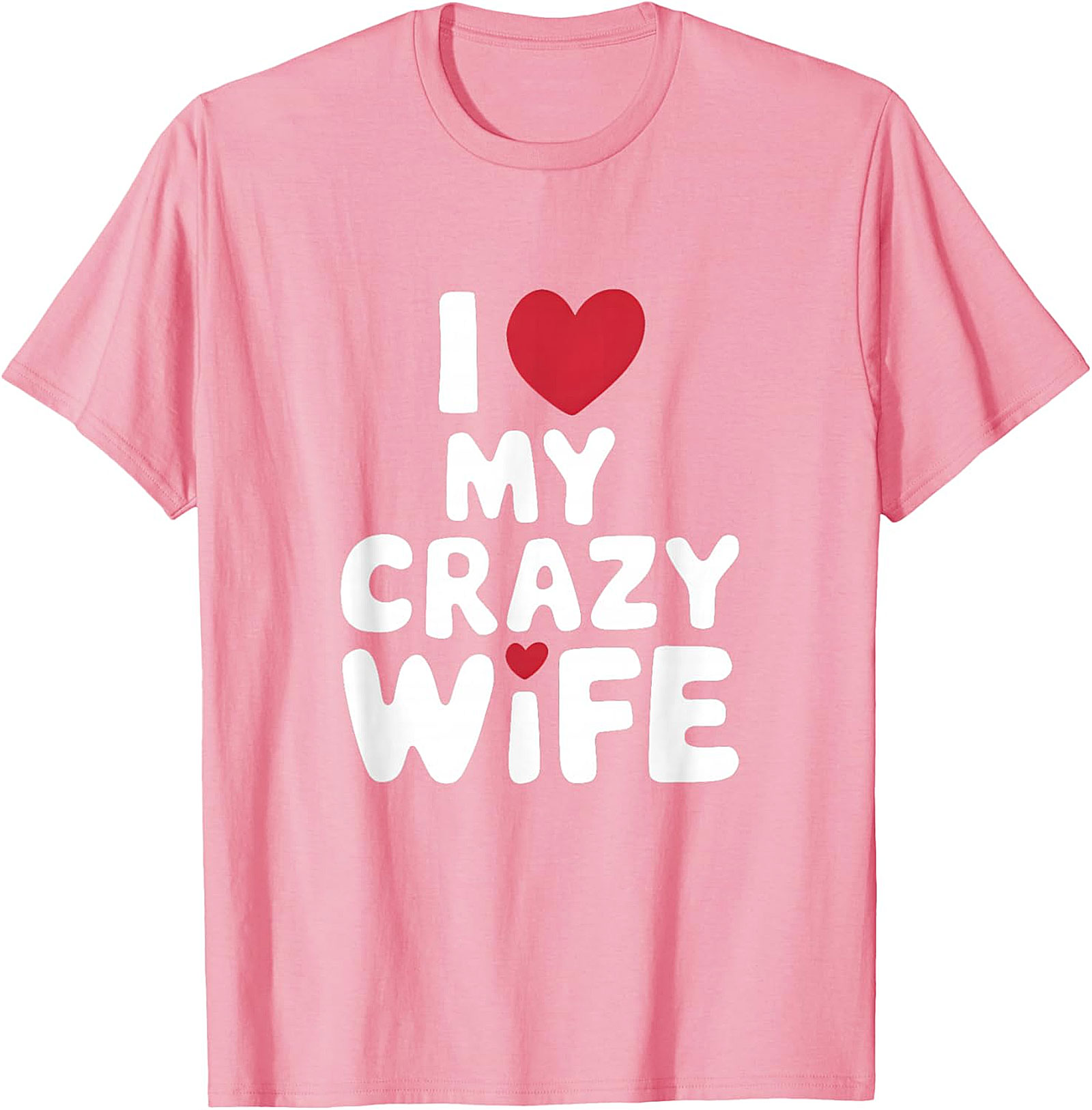I Love My Crazy Wife T-Shirt | Funny Soft Cotton Graphic Tee
