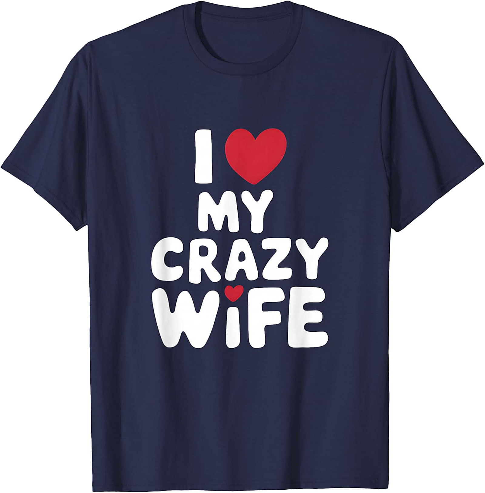 I Love My Crazy Wife T-Shirt | Funny Soft Cotton Graphic Tee