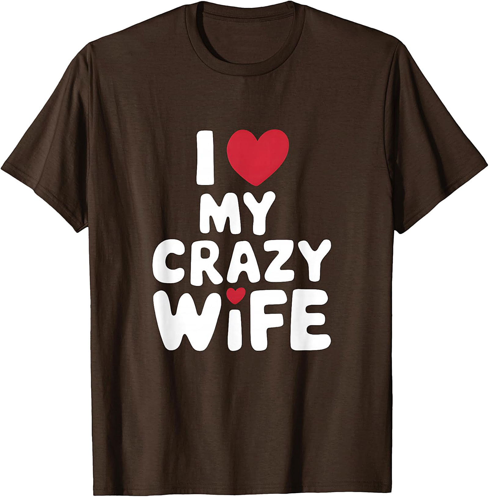 I Love My Crazy Wife T-Shirt | Funny Soft Cotton Graphic Tee