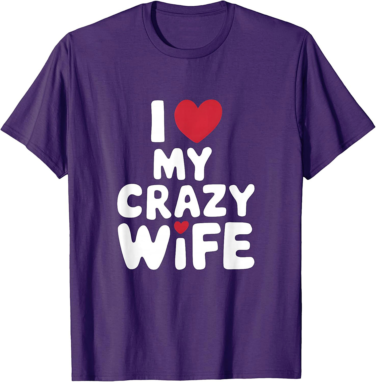 I Love My Crazy Wife T-Shirt | Funny Soft Cotton Graphic Tee