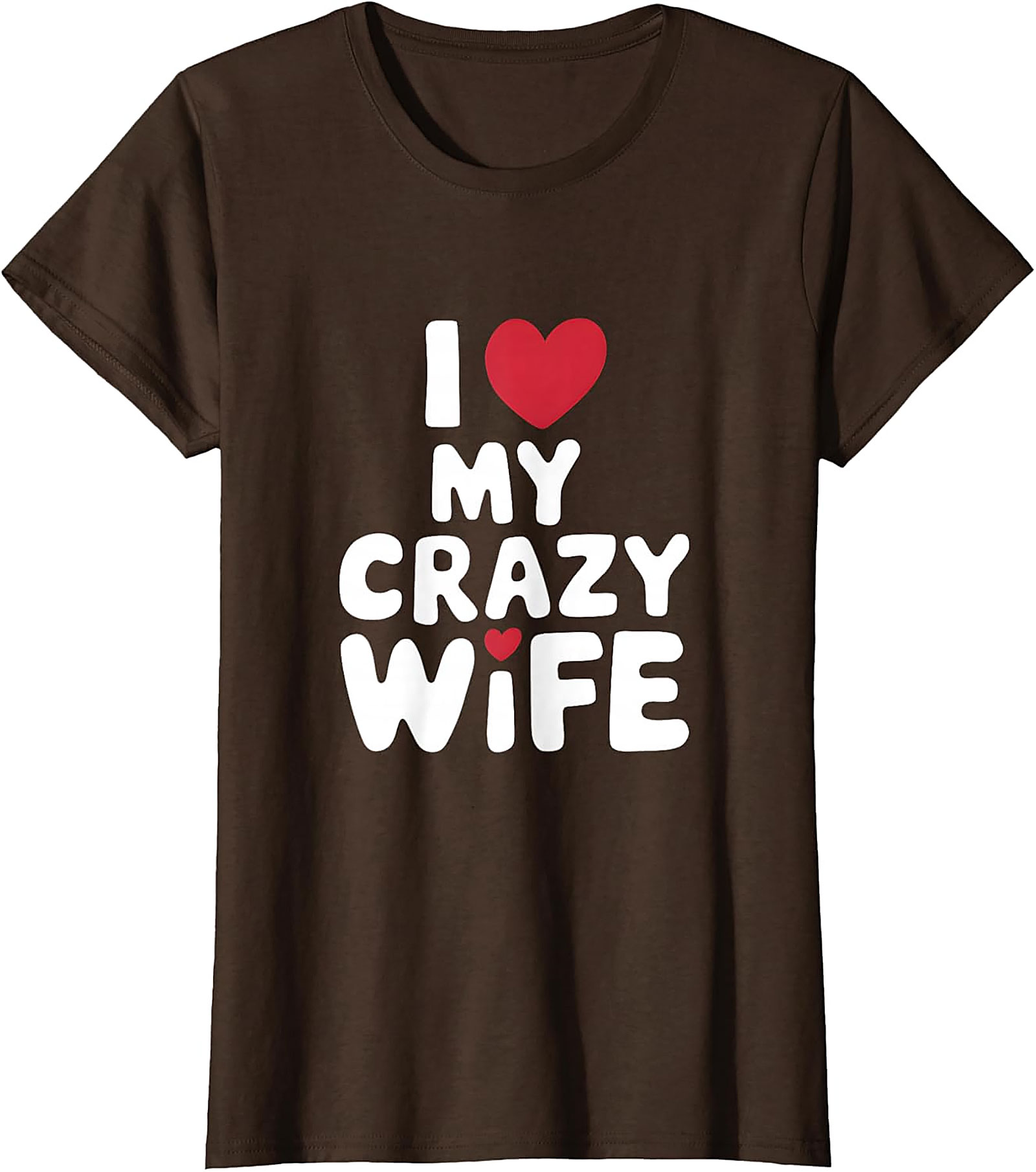 I Love My Crazy Wife T-Shirt | Funny Soft Cotton Graphic Tee