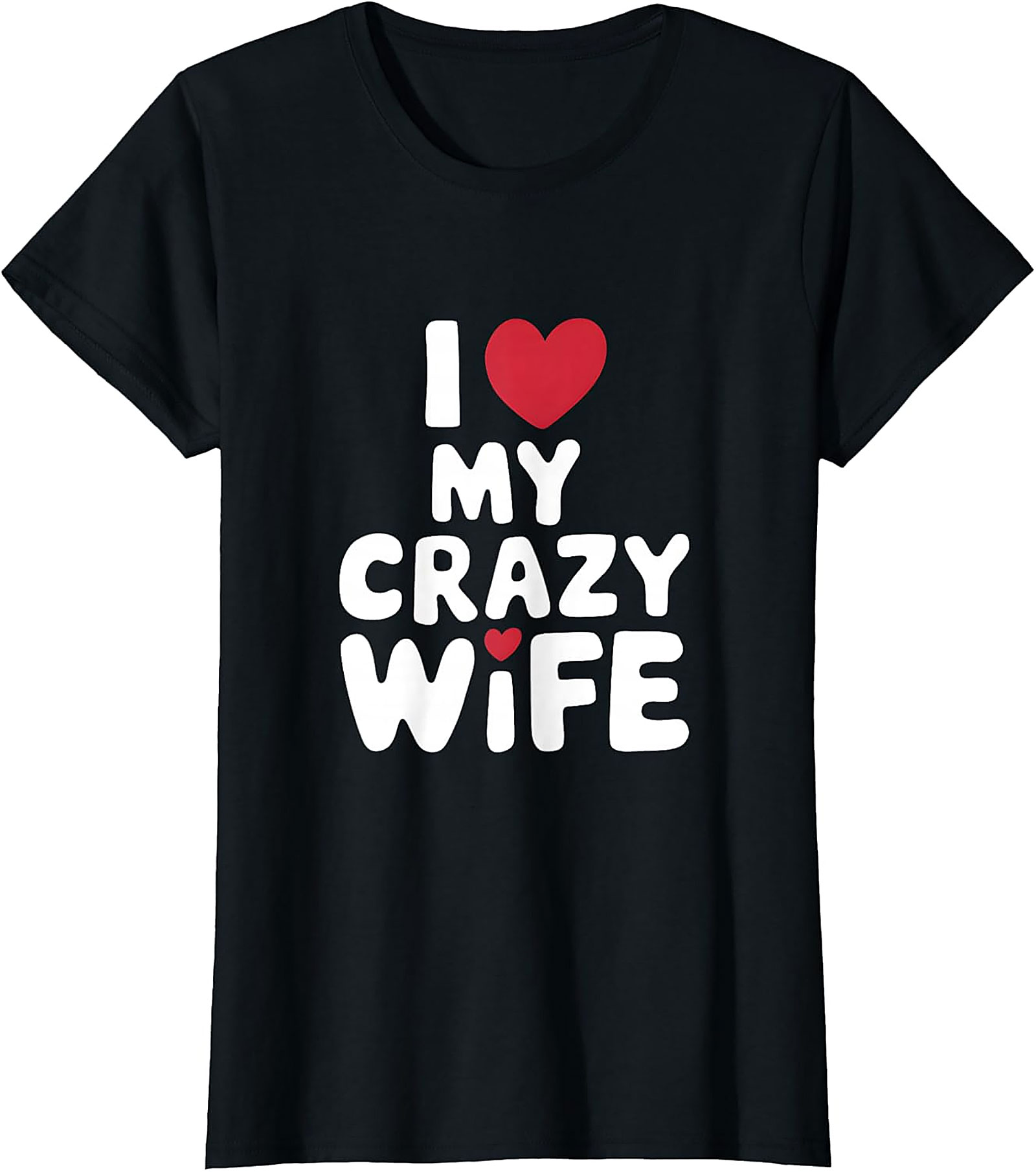 I Love My Crazy Wife T-Shirt | Funny Soft Cotton Graphic Tee