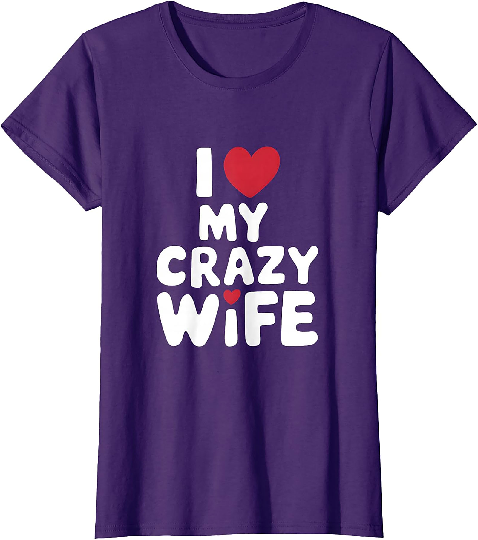 I Love My Crazy Wife T-Shirt | Funny Soft Cotton Graphic Tee