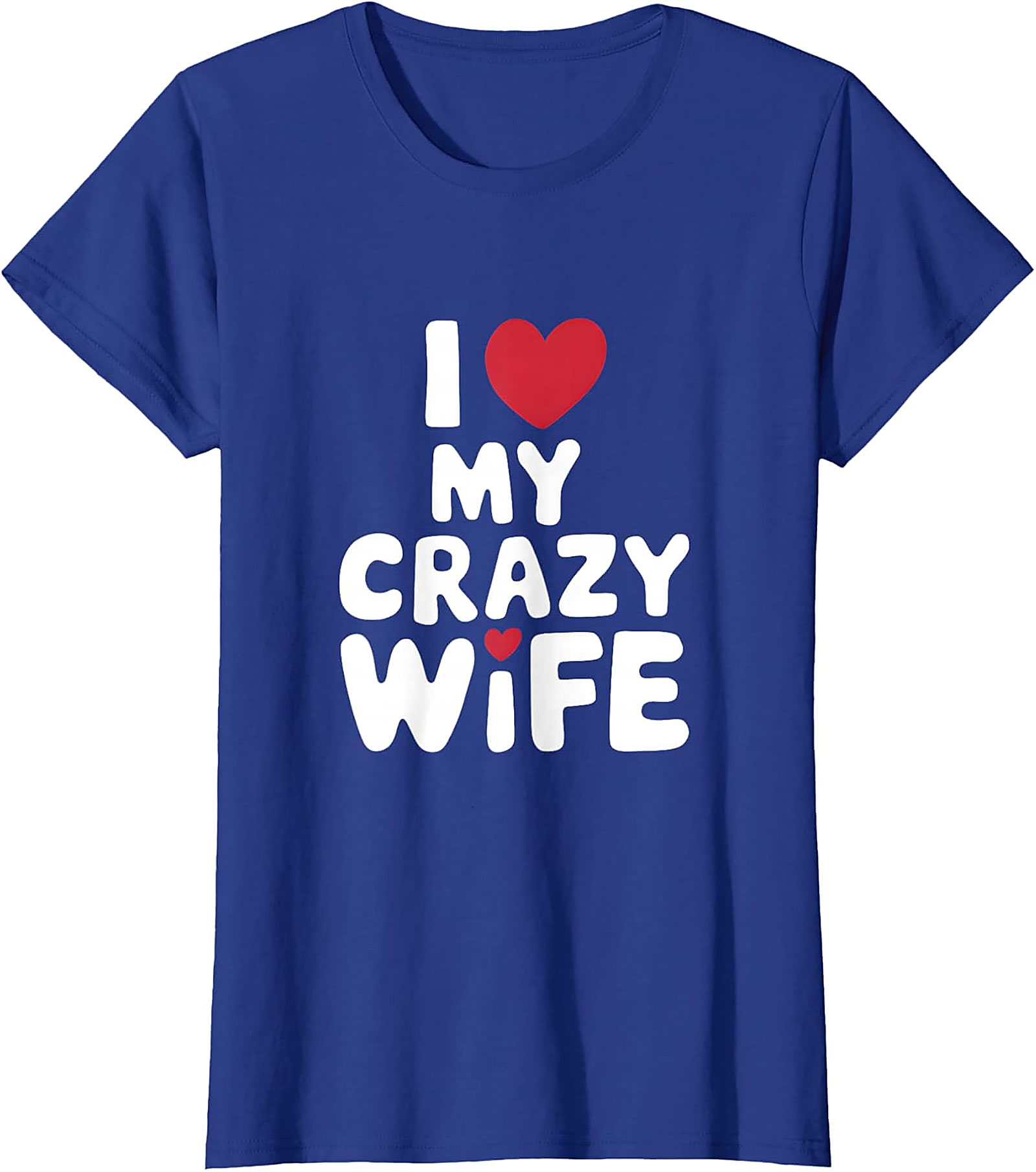 I Love My Crazy Wife T-Shirt | Funny Soft Cotton Graphic Tee