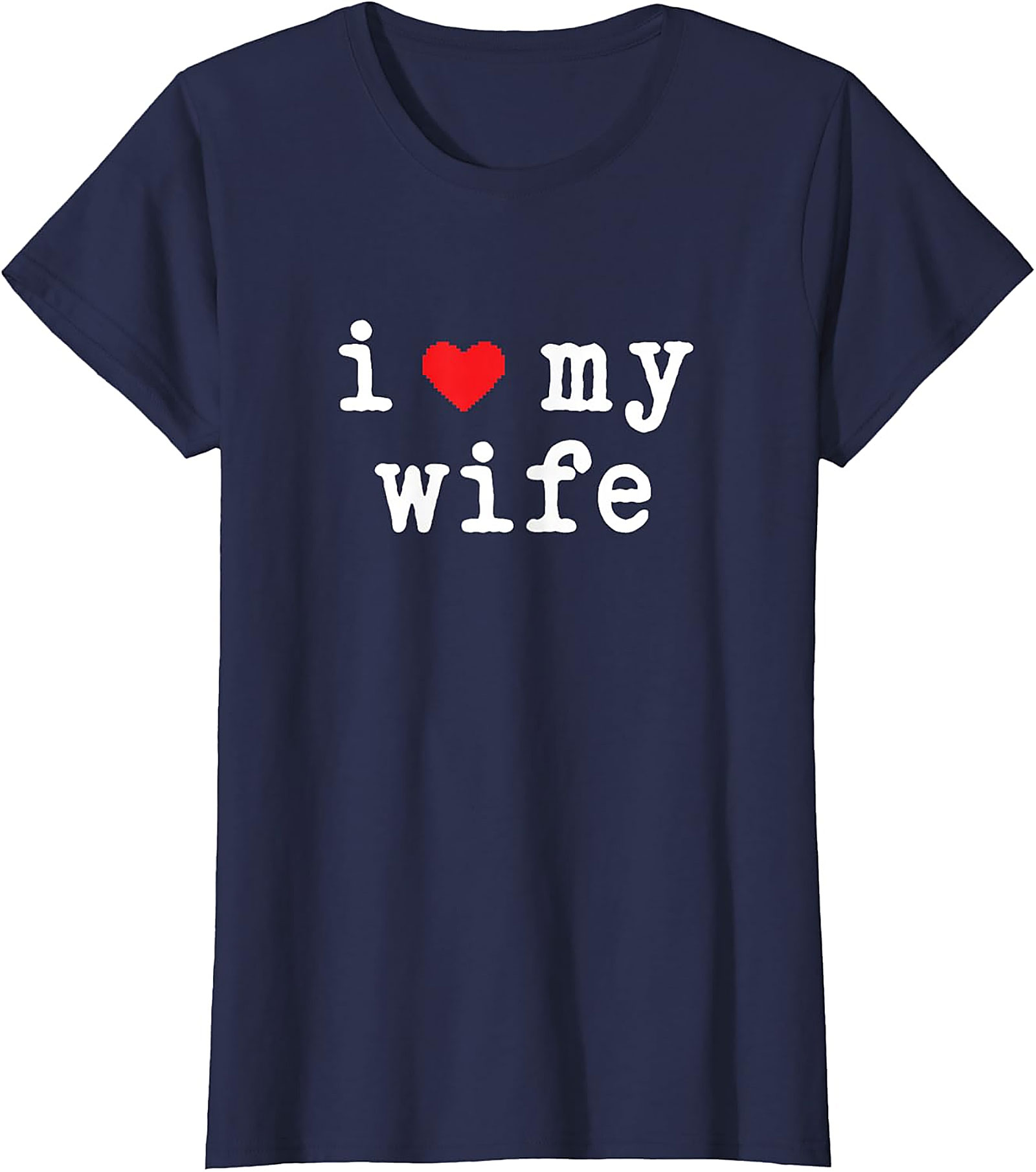 I Love My Wife T-Shirt | Classic Cotton Husband Graphic Tee