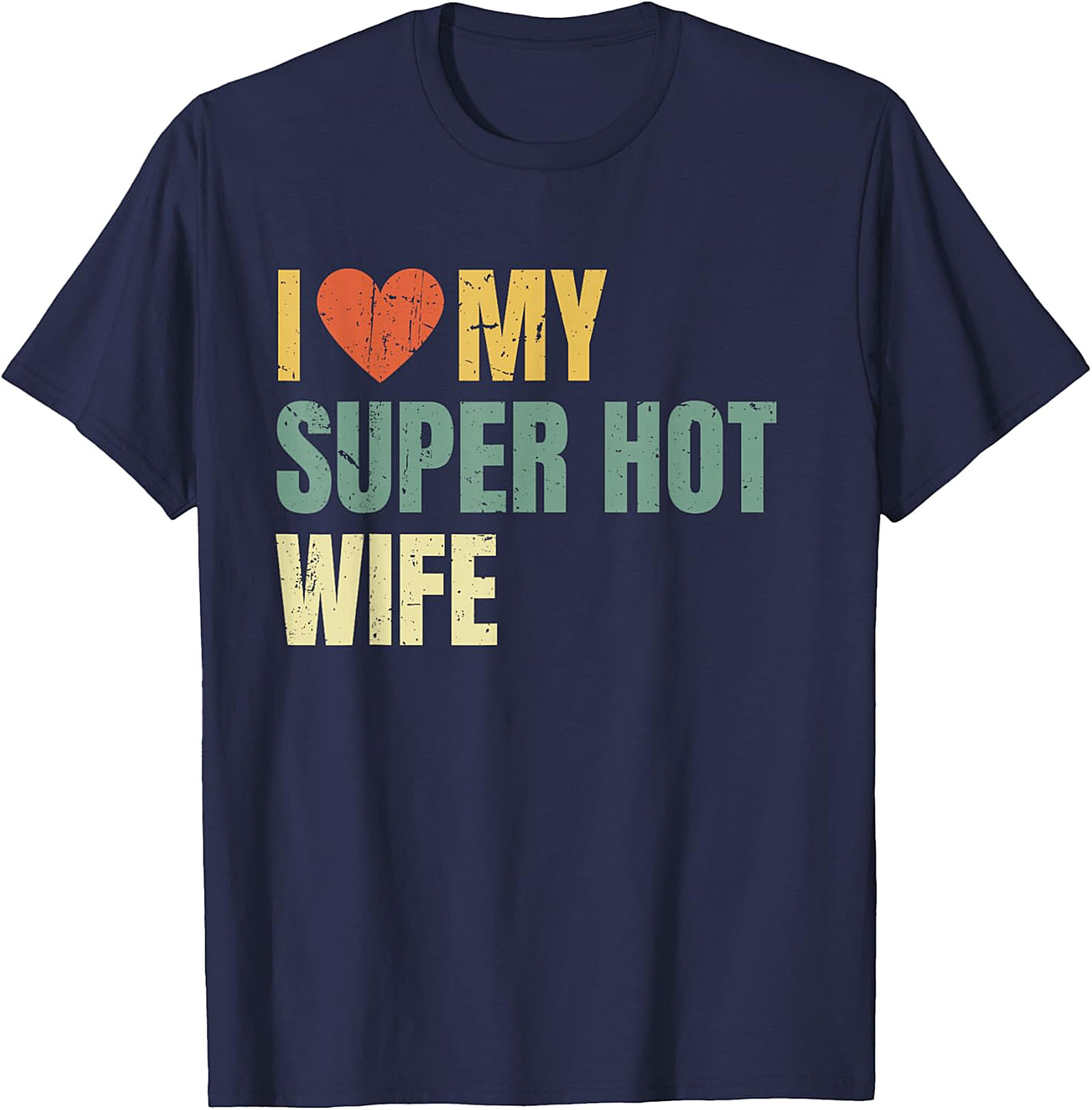 I Love My Super Hot Wife T-shirt | Funny Retro Husband Tee