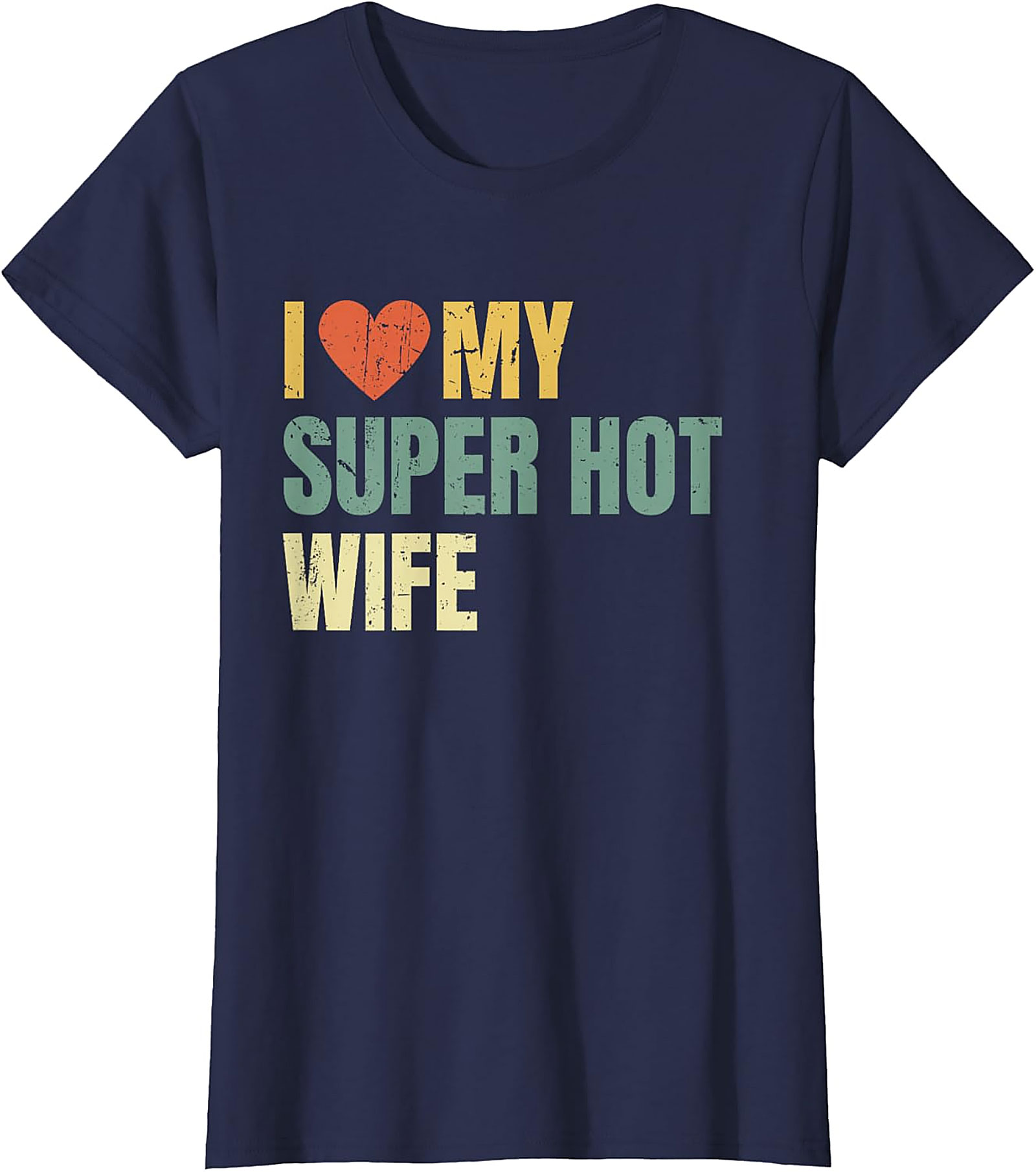 I Love My Super Hot Wife T-shirt | Funny Retro Husband Tee