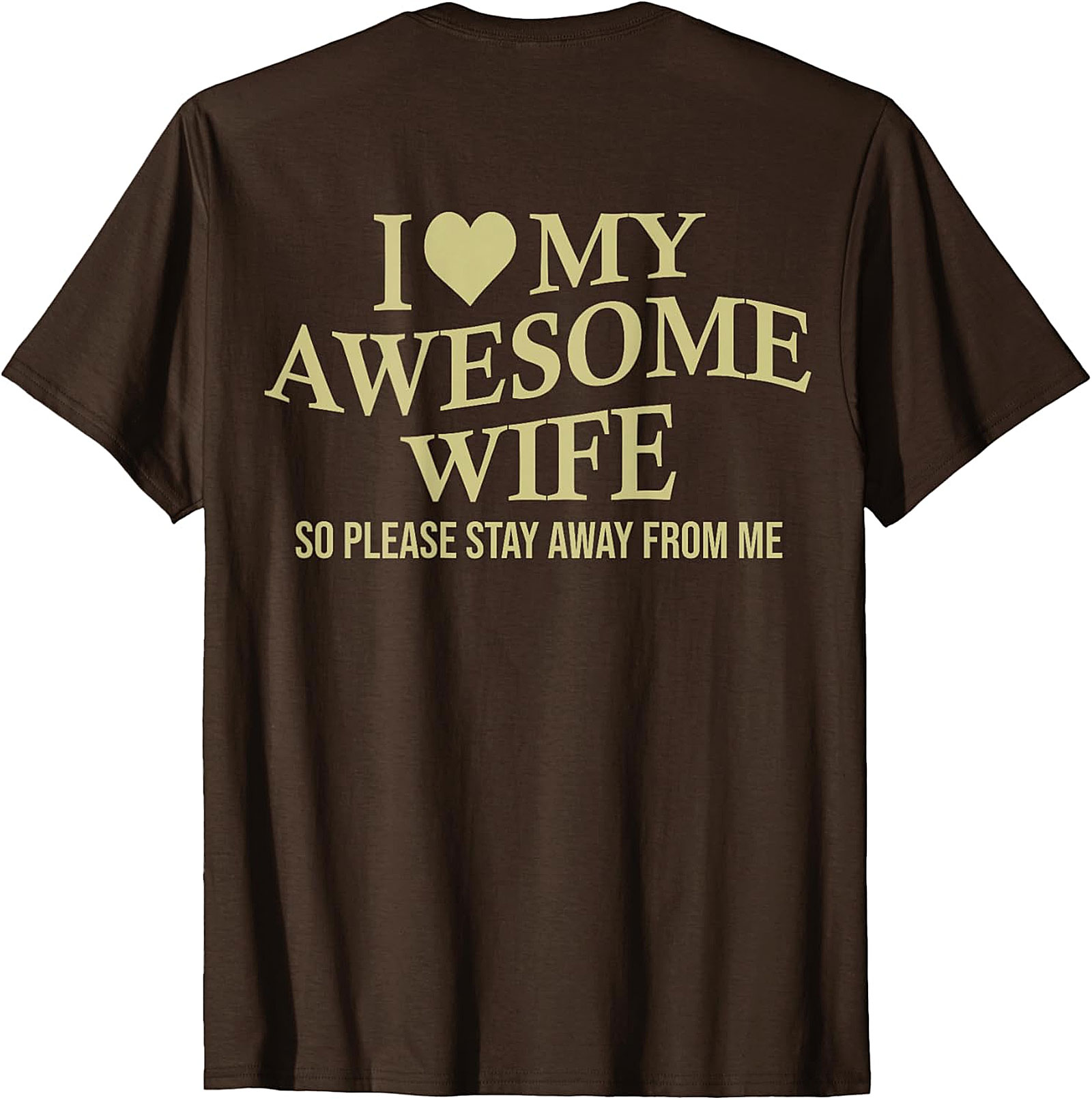 I Love My Awesome Wife Funny T-Shirt | Sarcastic Husband Tee