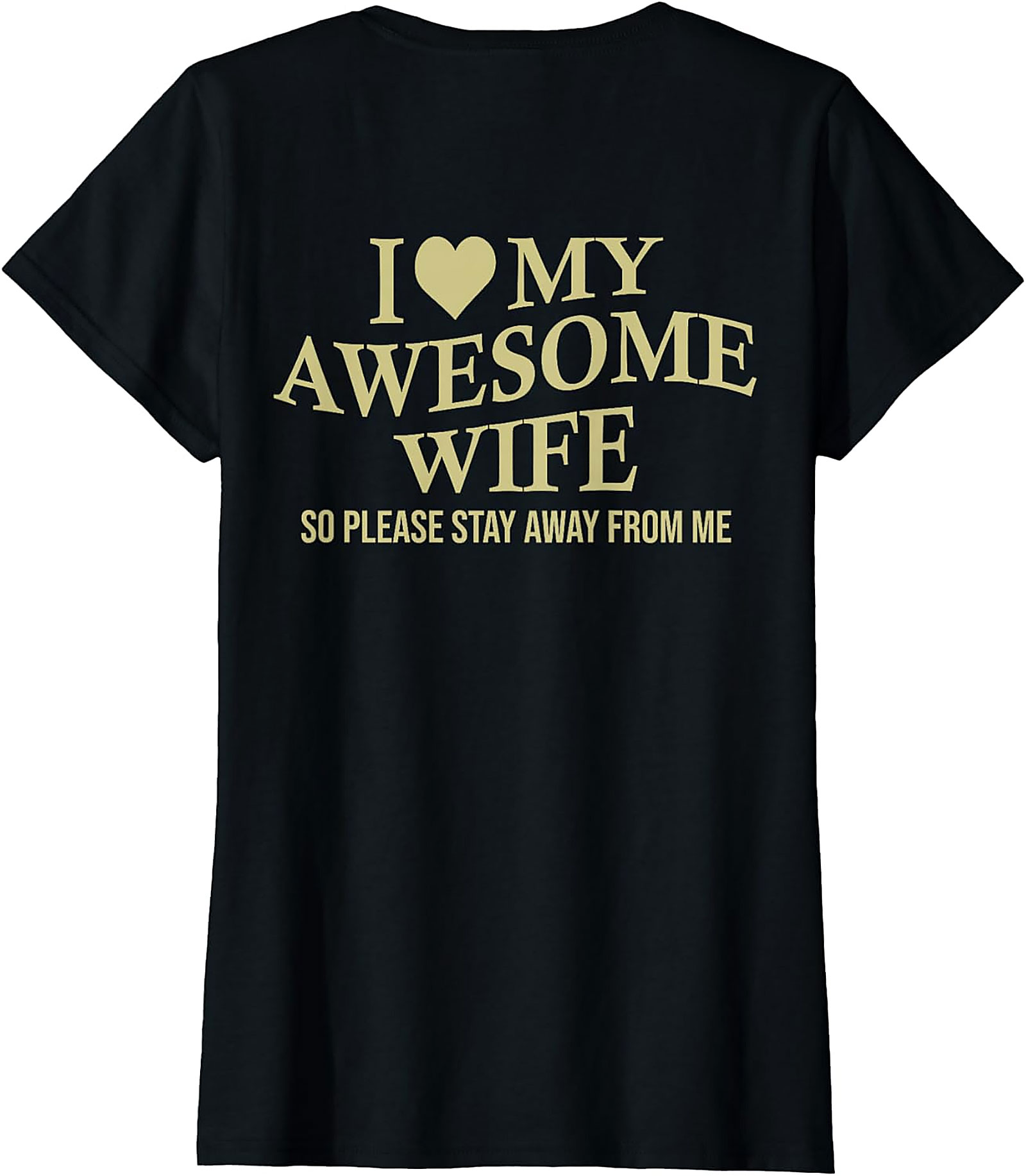 I Love My Awesome Wife Funny T-Shirt | Sarcastic Husband Tee