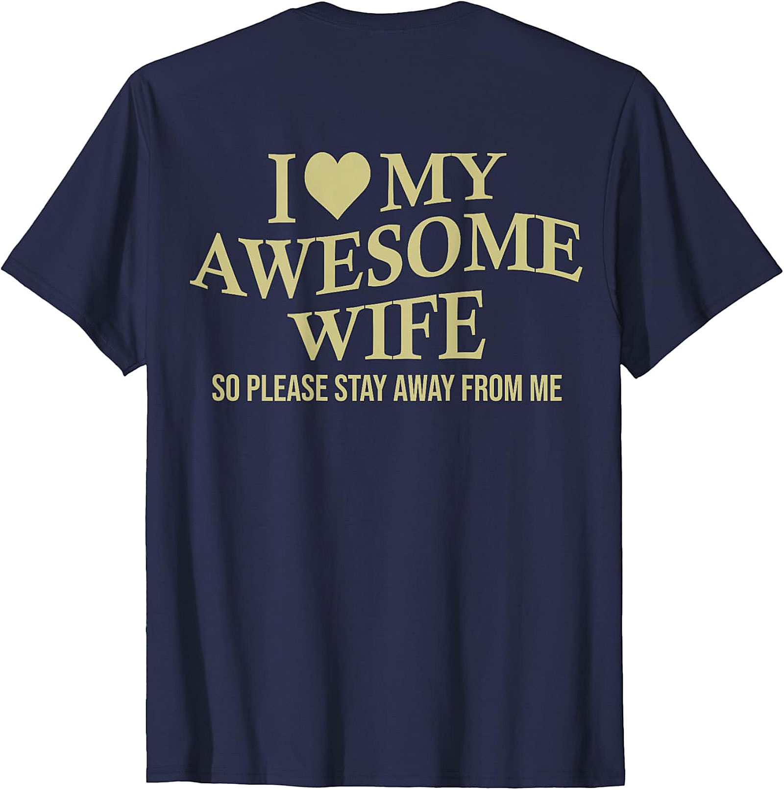 I Love My Awesome Wife Funny T-Shirt | Sarcastic Husband Tee