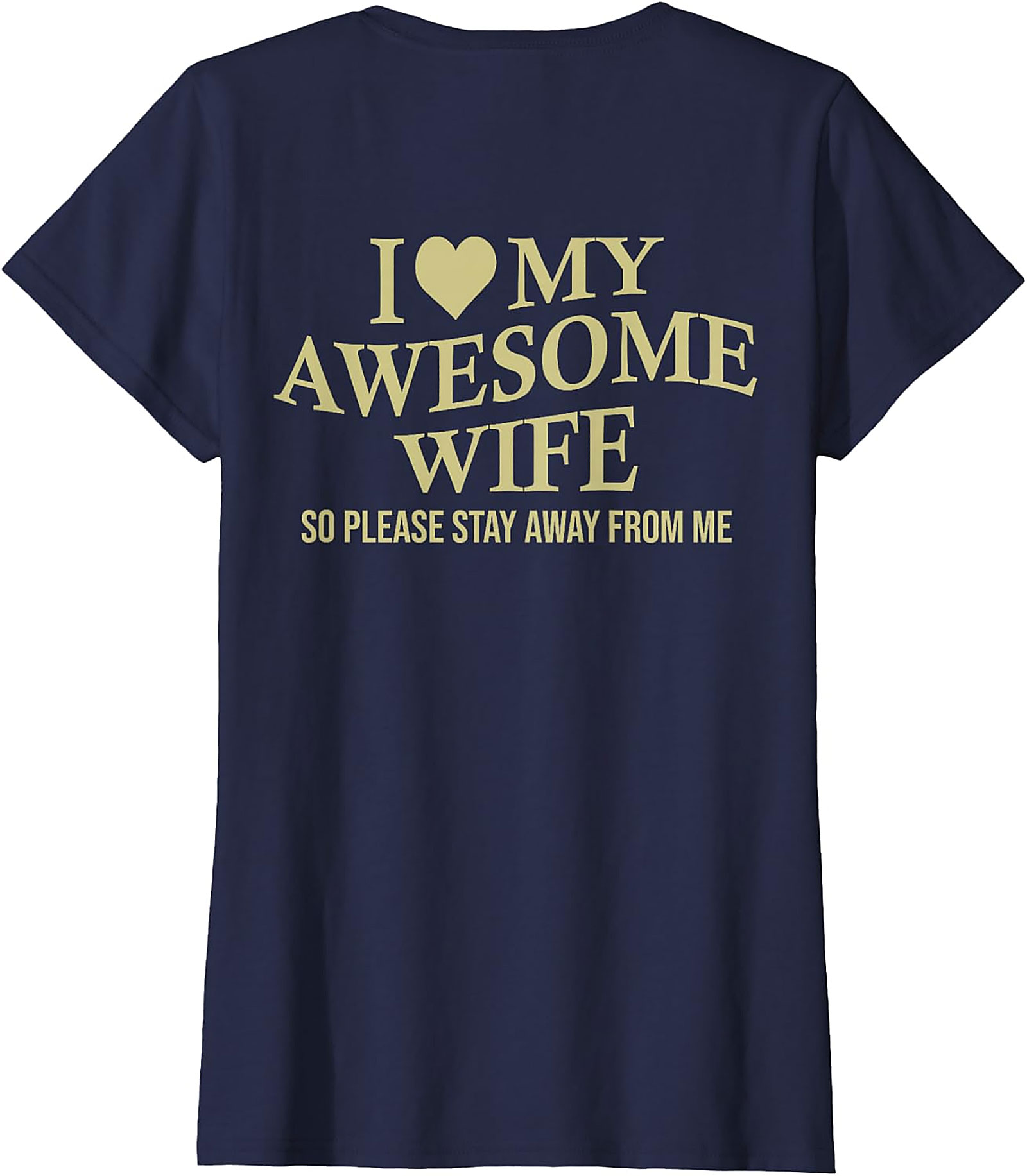 I Love My Awesome Wife Funny T-Shirt | Sarcastic Husband Tee