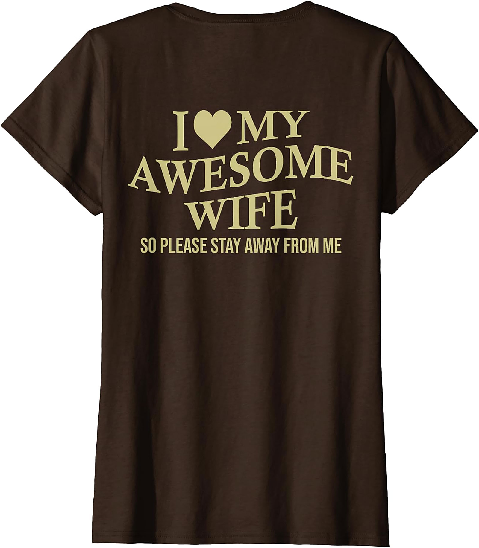 I Love My Awesome Wife Funny T-Shirt | Sarcastic Husband Tee