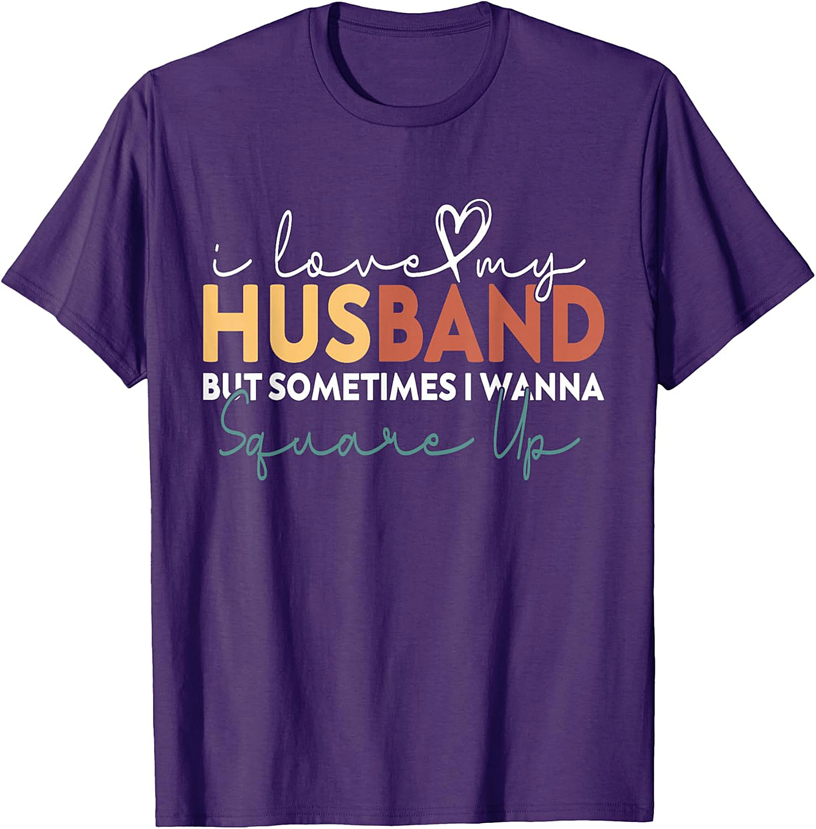 Funny Wife T-Shirt - I Love My Husband Square Up Tee