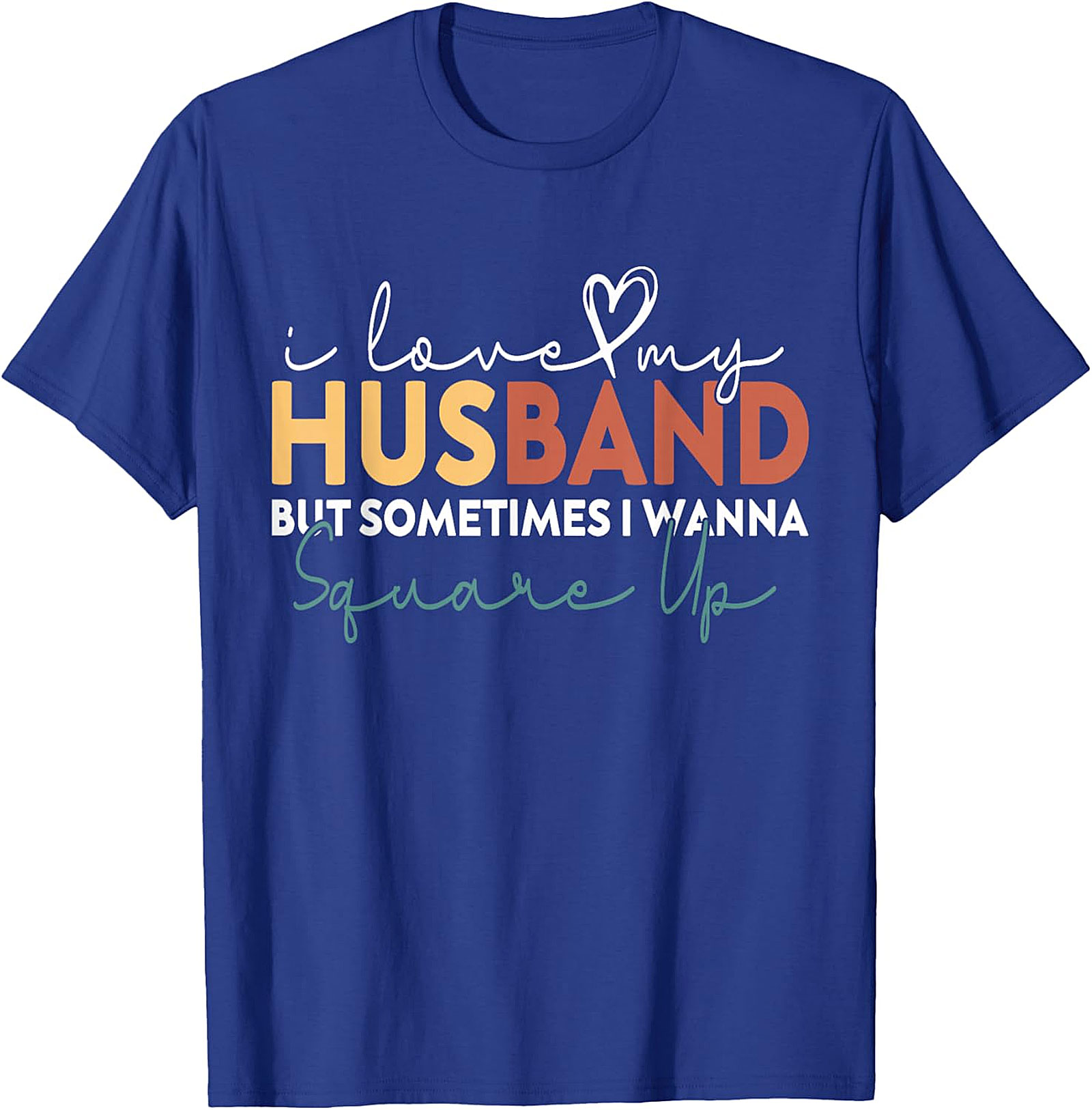Funny Wife T-Shirt - I Love My Husband Square Up Tee