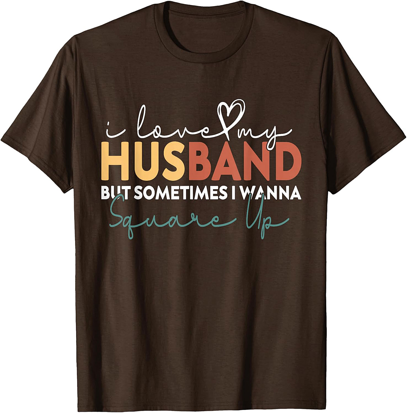 Funny Wife T-Shirt - I Love My Husband Square Up Tee