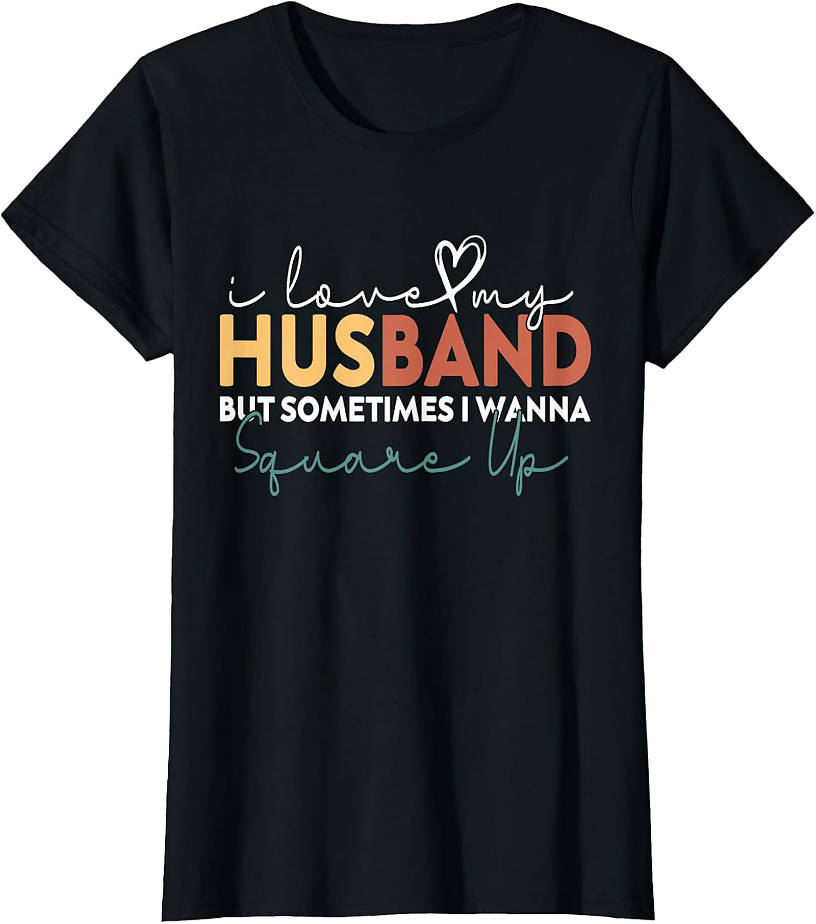 Funny Wife T-Shirt - I Love My Husband Square Up Tee