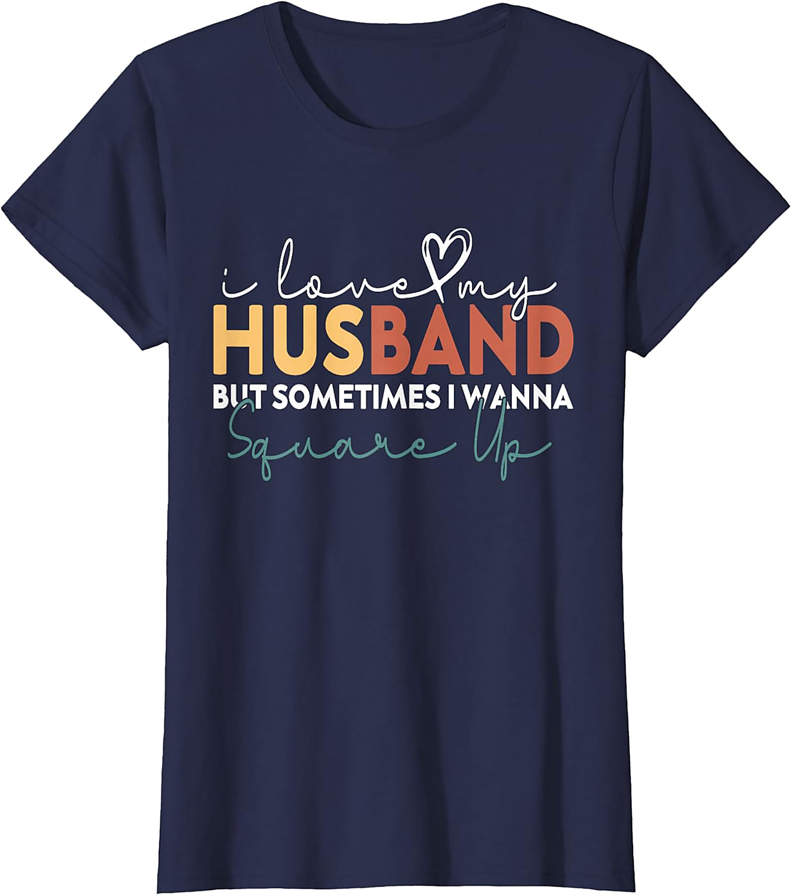 Funny Wife T-Shirt - I Love My Husband Square Up Tee
