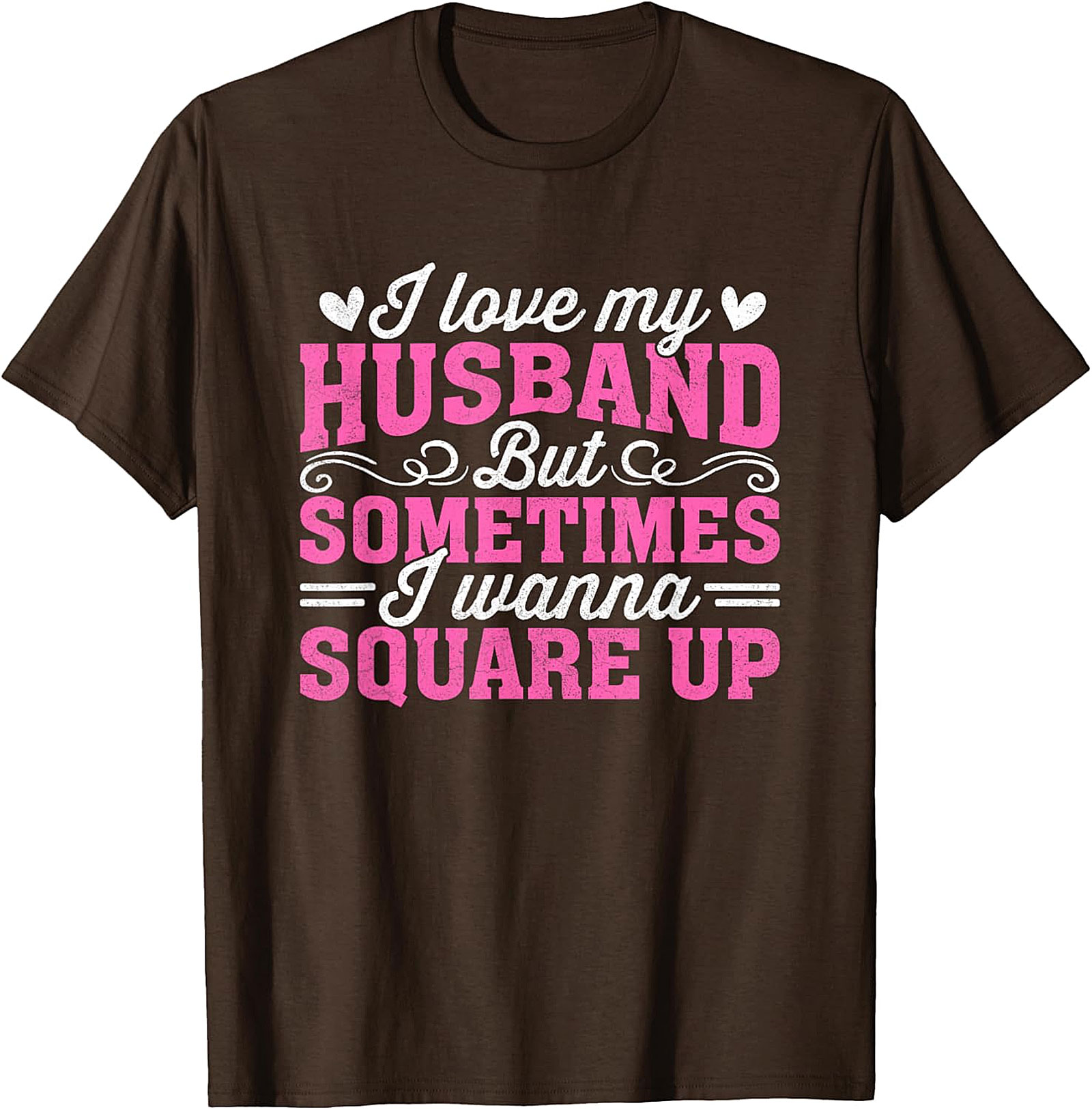 I Love My Husband Square Up T-Shirt | Funny Wife Graphic Tee
