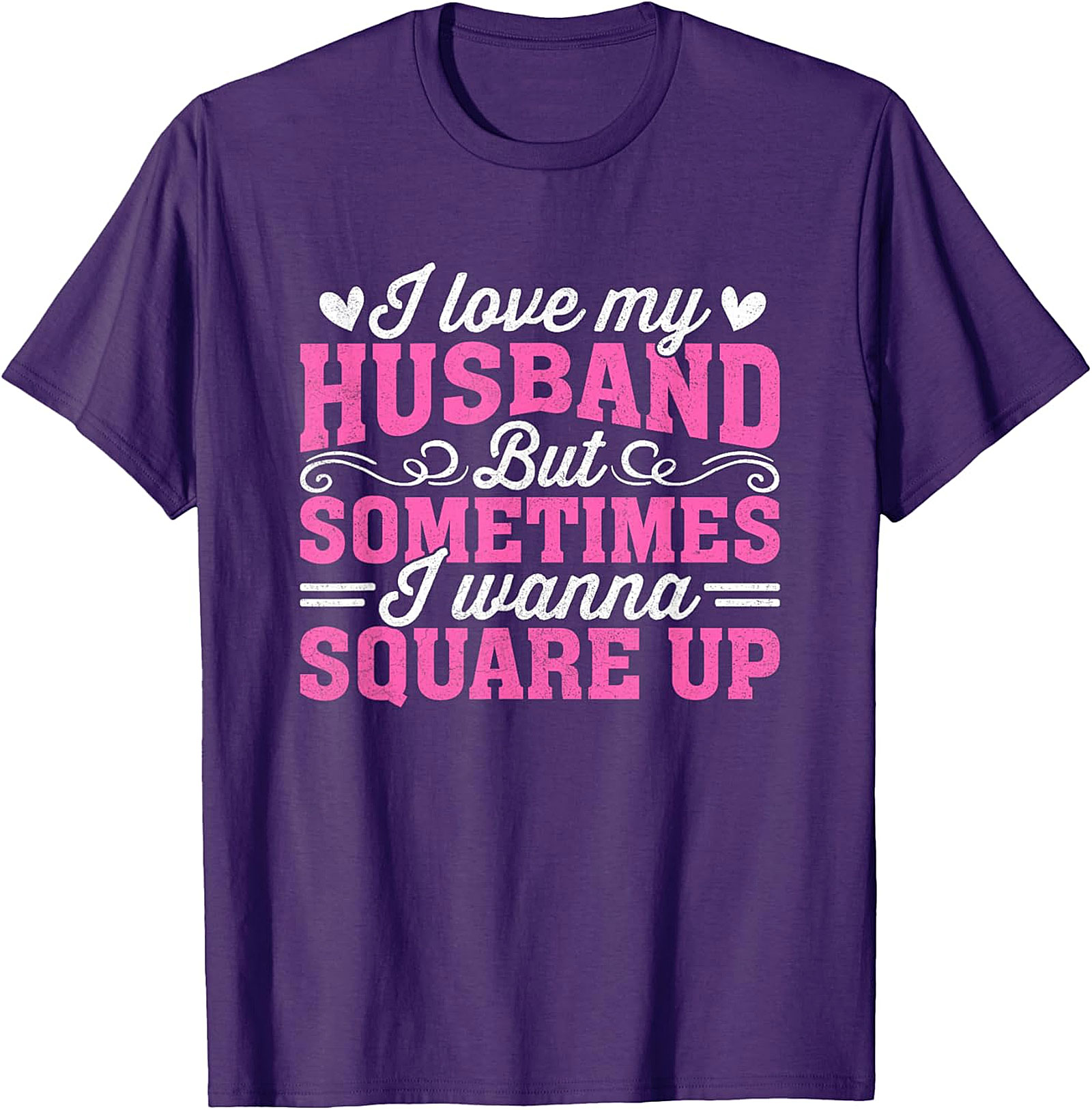 I Love My Husband Square Up T-Shirt | Funny Wife Graphic Tee