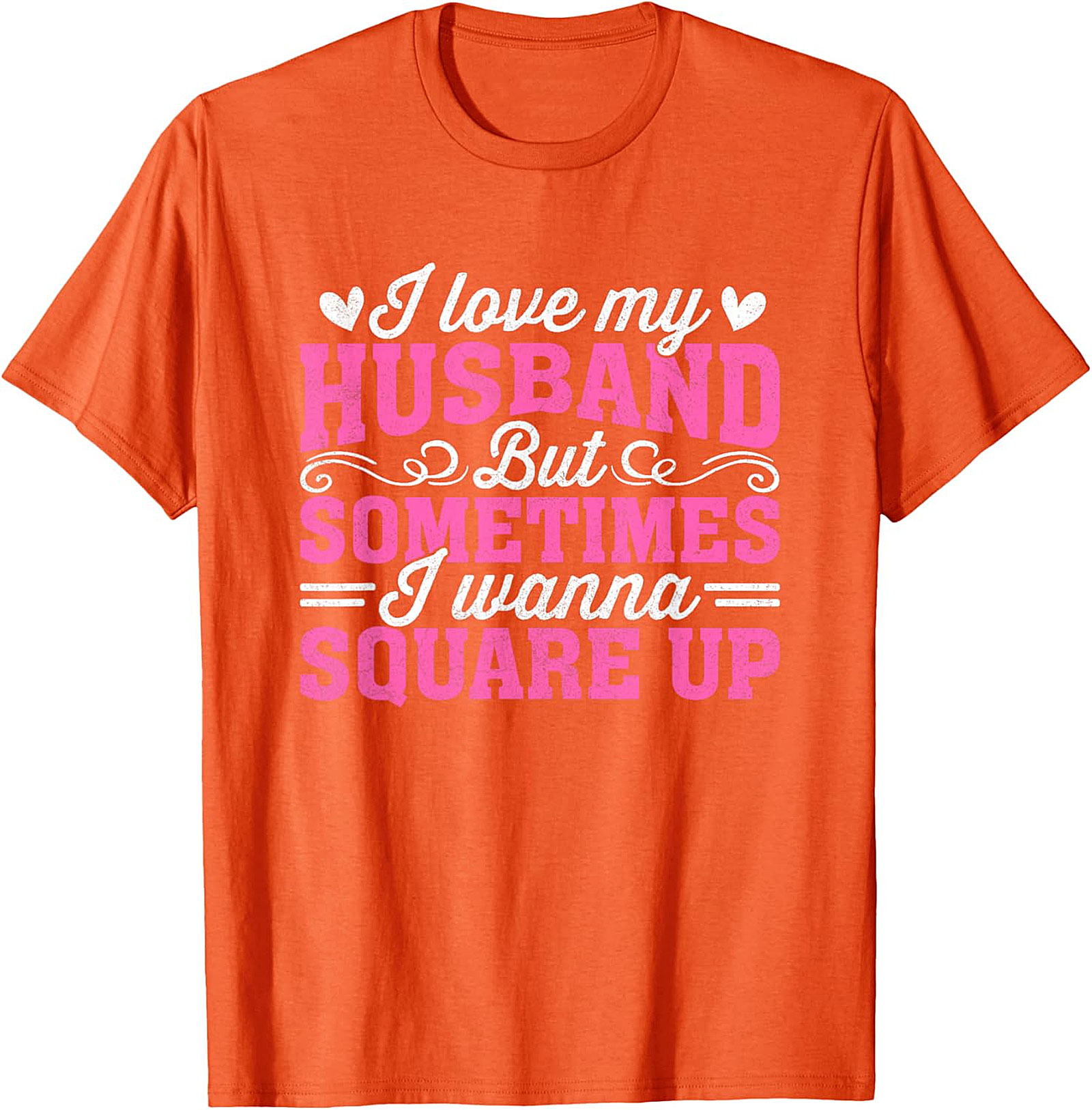 I Love My Husband Square Up T-Shirt | Funny Wife Graphic Tee