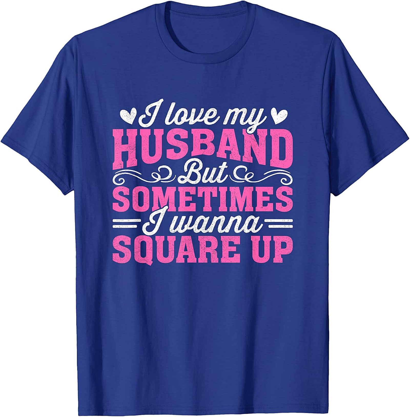I Love My Husband Square Up T-Shirt | Funny Wife Graphic Tee