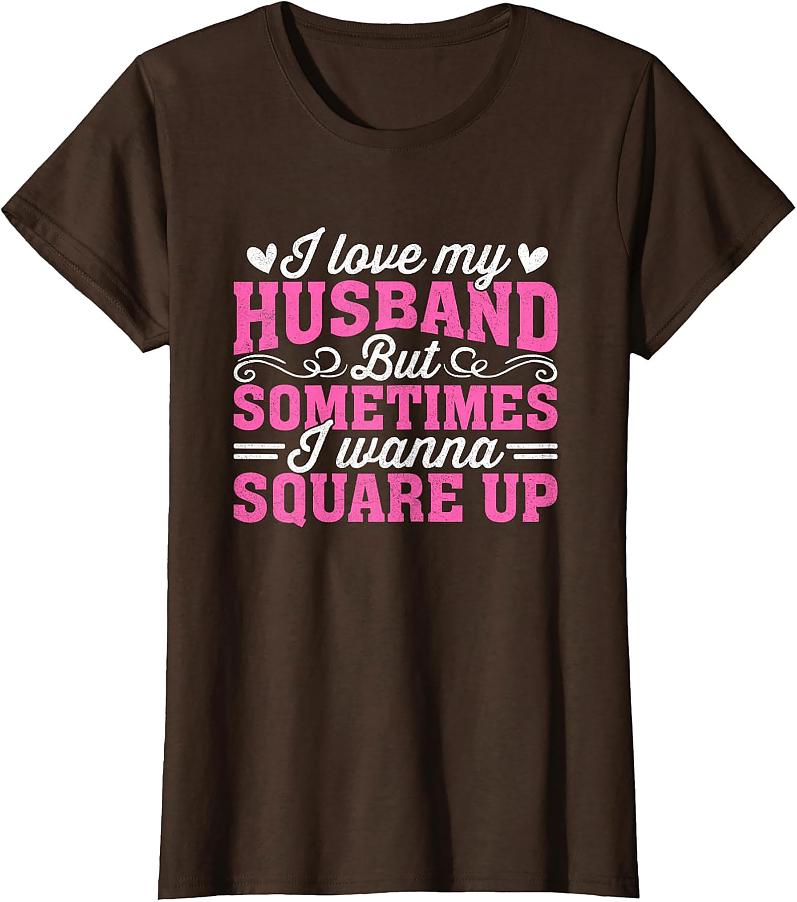 I Love My Husband Square Up T-Shirt | Funny Wife Graphic Tee