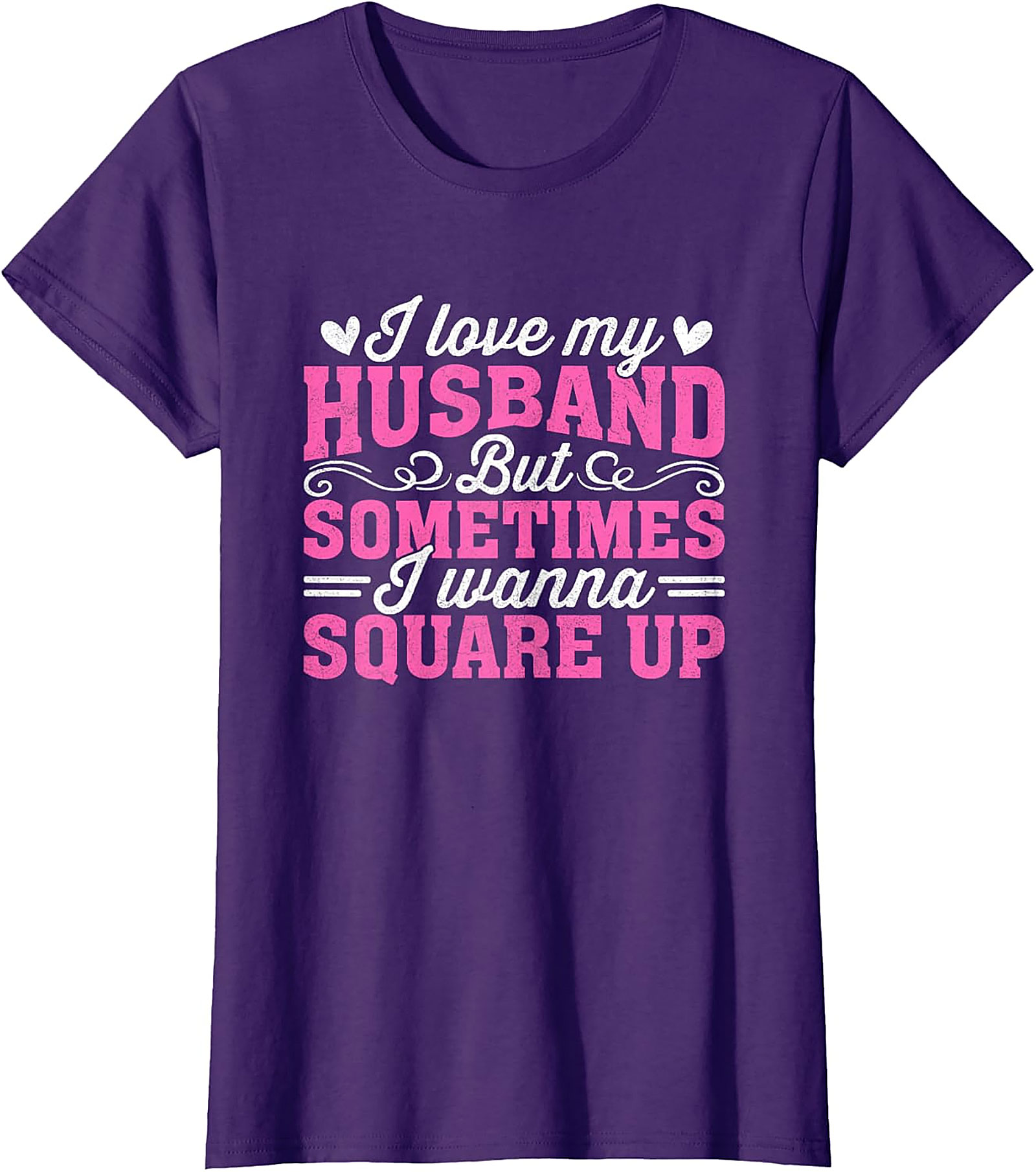I Love My Husband Square Up T-Shirt | Funny Wife Graphic Tee