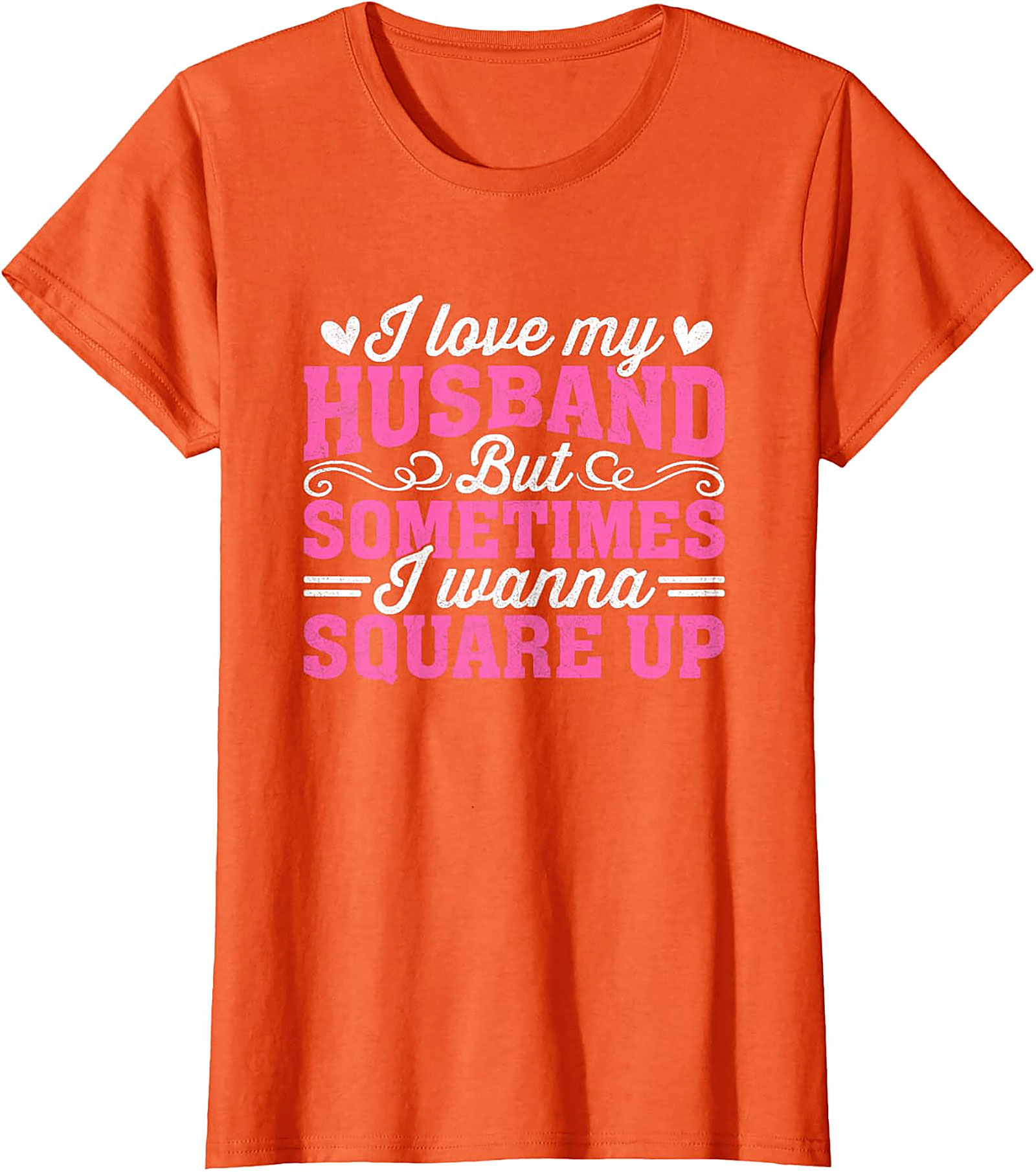 I Love My Husband Square Up T-Shirt | Funny Wife Graphic Tee
