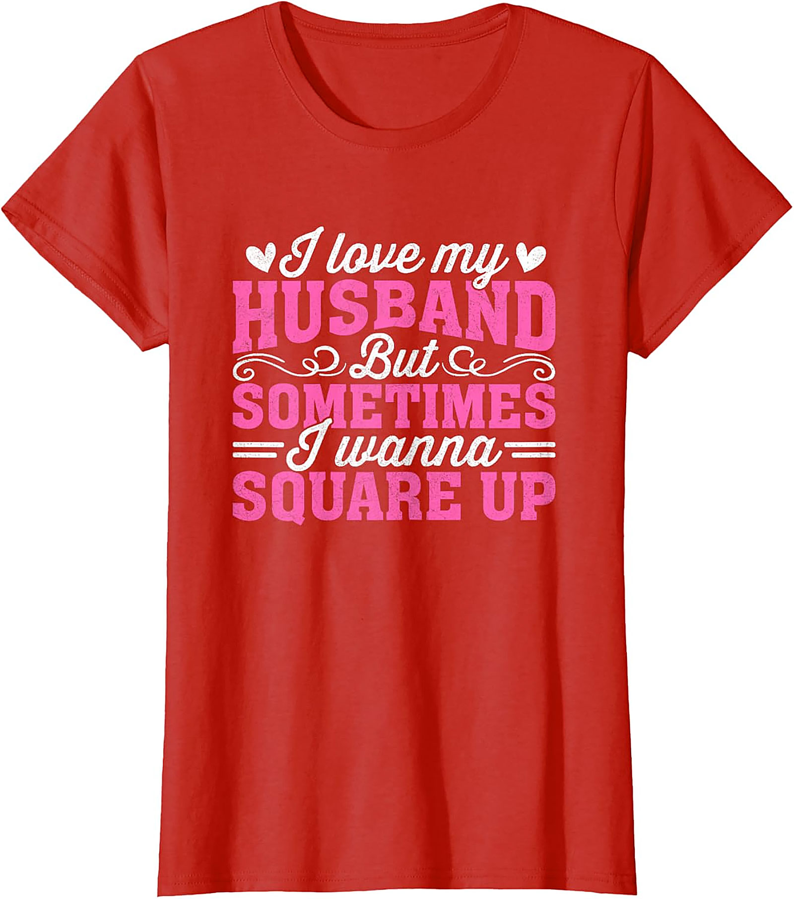 I Love My Husband Square Up T-Shirt | Funny Wife Graphic Tee
