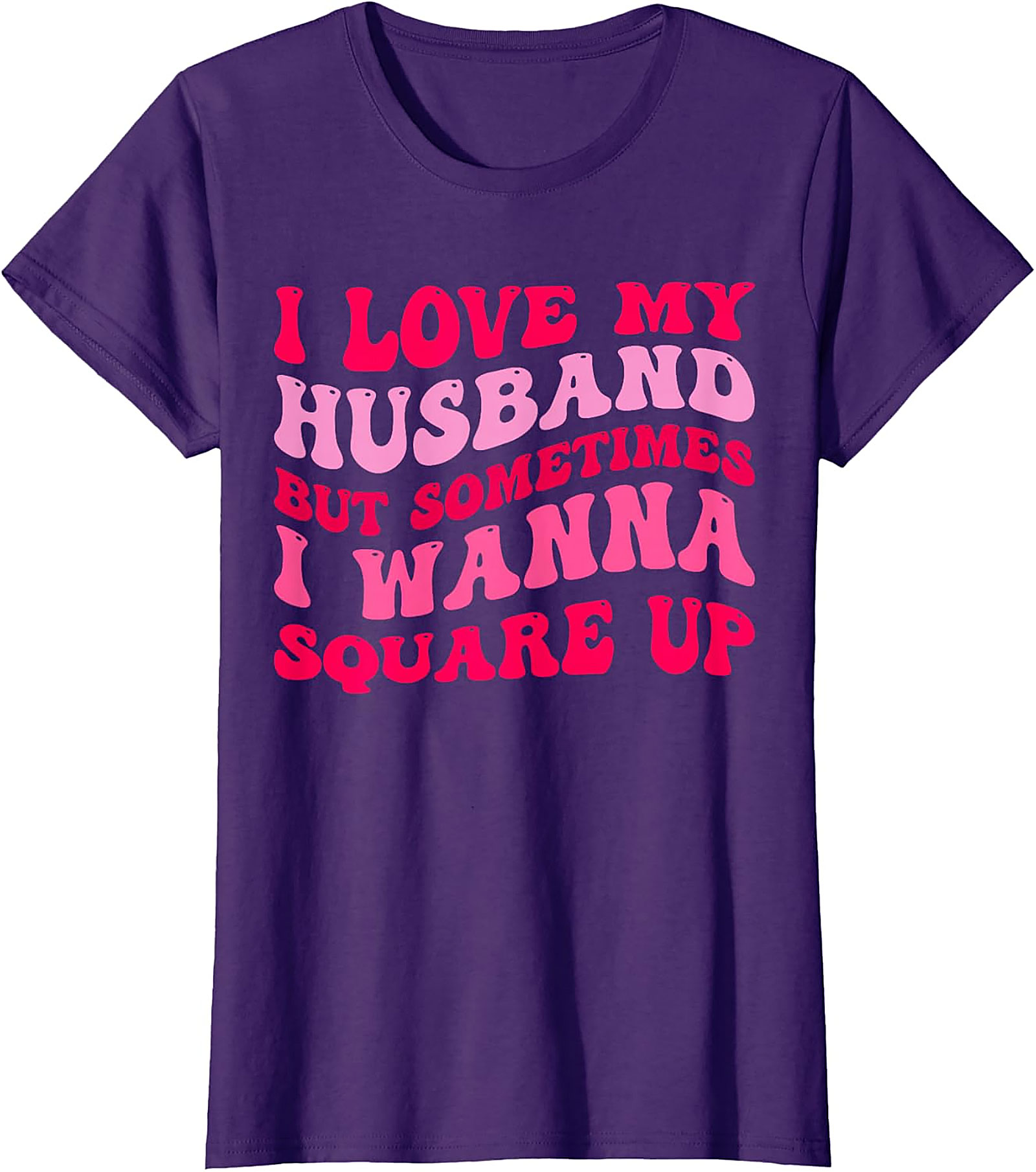 I Love My Husband Wanna Square Up T-Shirt | Funny Wife Tee