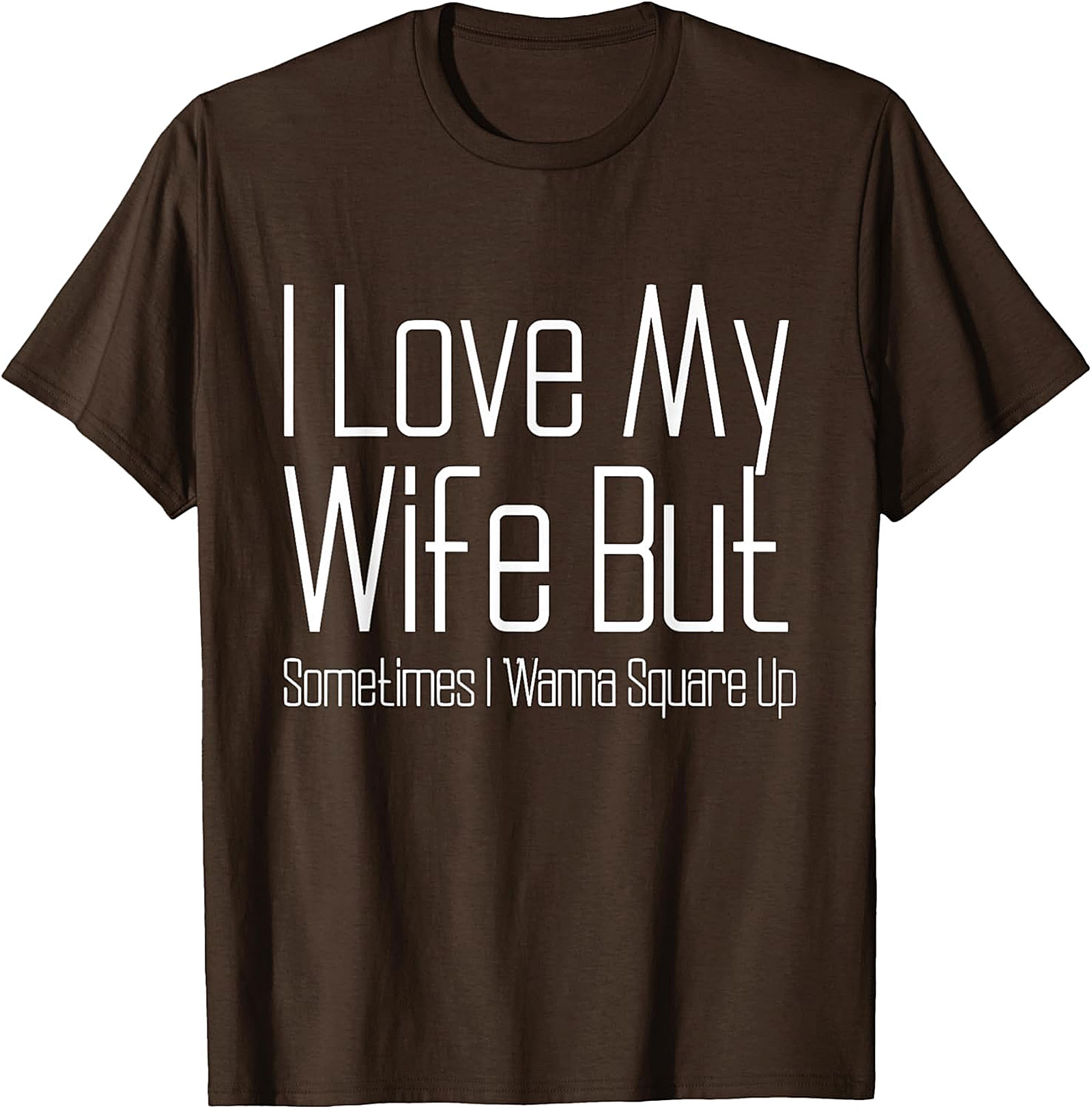 I Love My Wife Funny T-shirt - Relatable Husband Graphic Tee