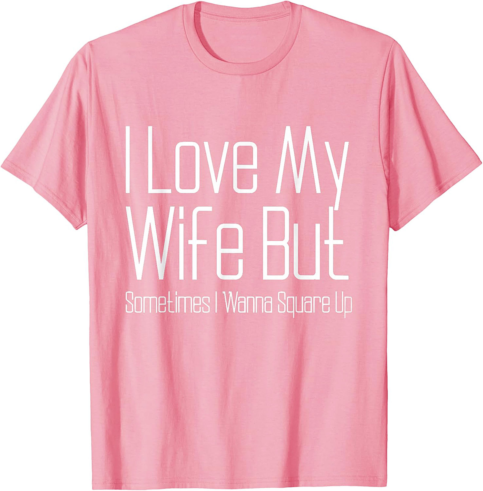 I Love My Wife Funny T-shirt - Relatable Husband Graphic Tee