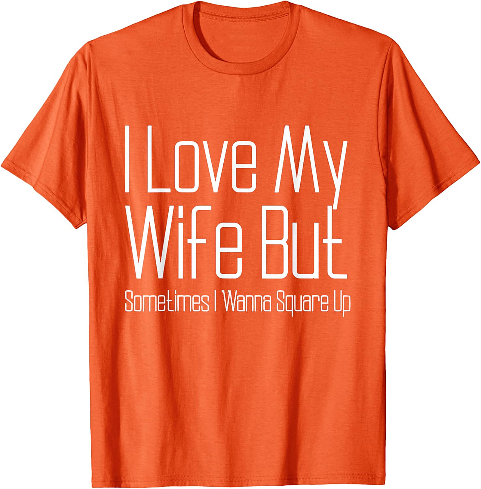 I Love My Wife Funny T-shirt - Relatable Husband Graphic Tee