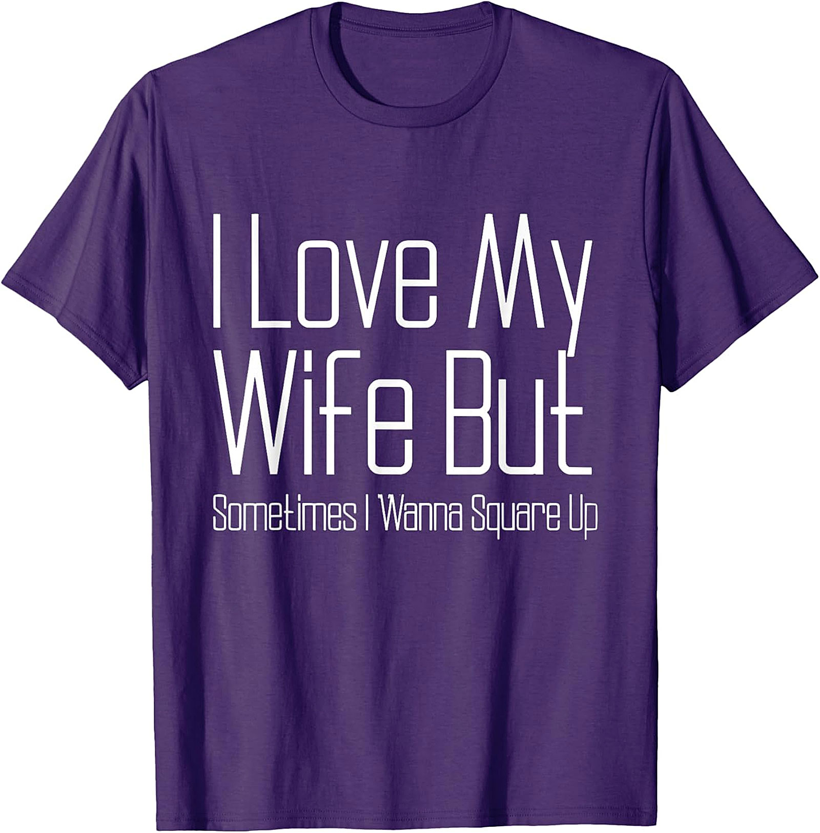 I Love My Wife Funny T-shirt - Relatable Husband Graphic Tee