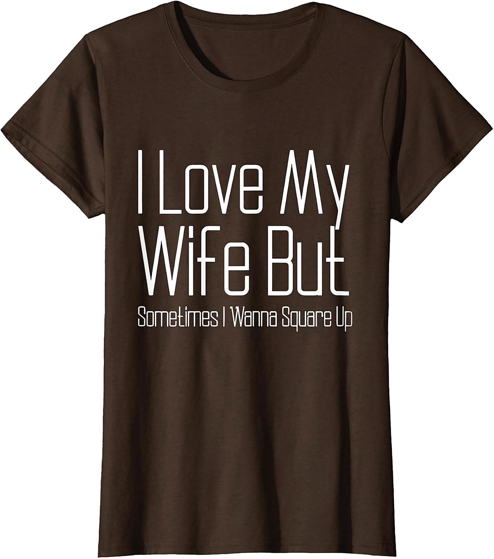 I Love My Wife Funny T-shirt - Relatable Husband Graphic Tee