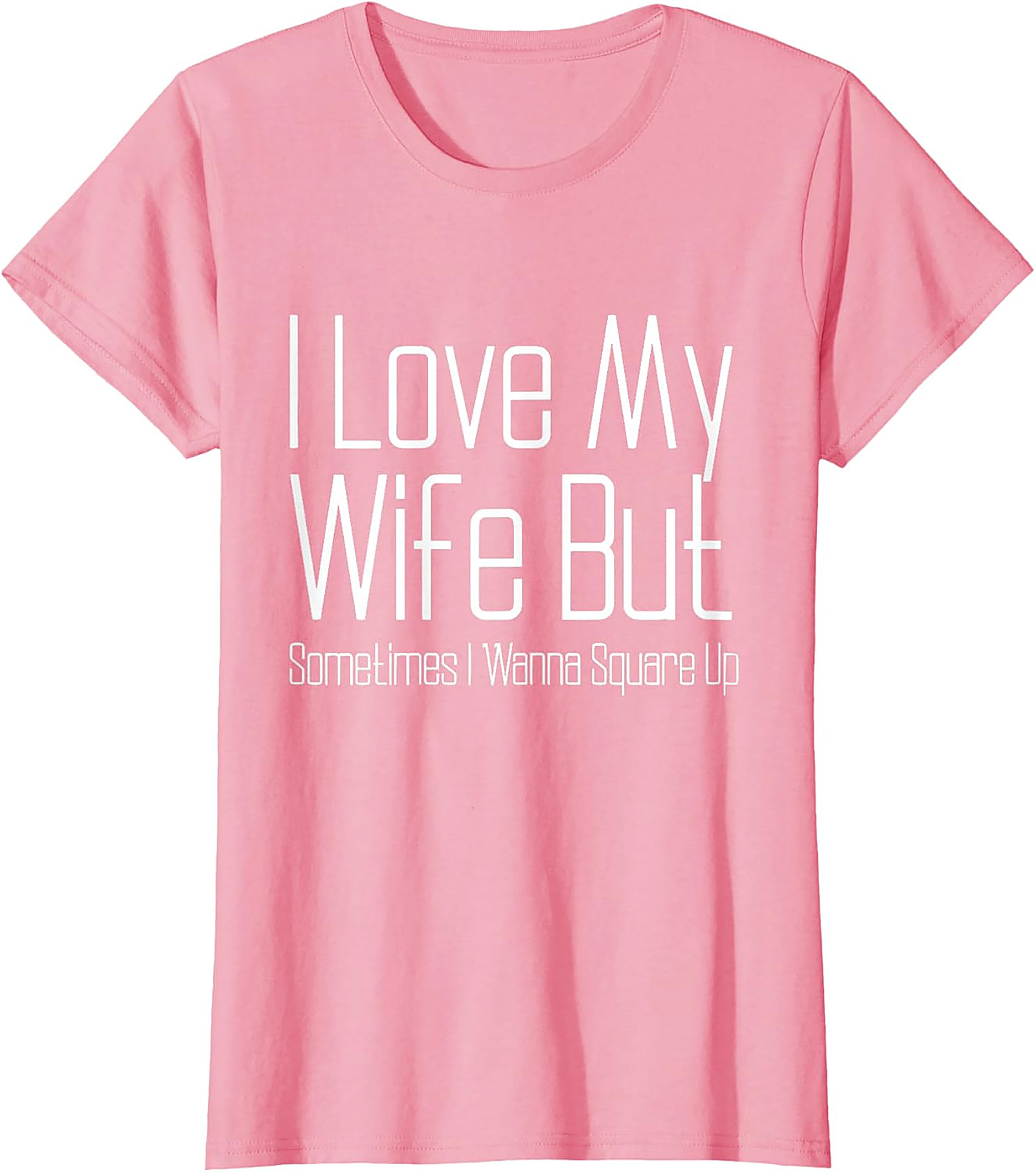 I Love My Wife Funny T-shirt - Relatable Husband Graphic Tee