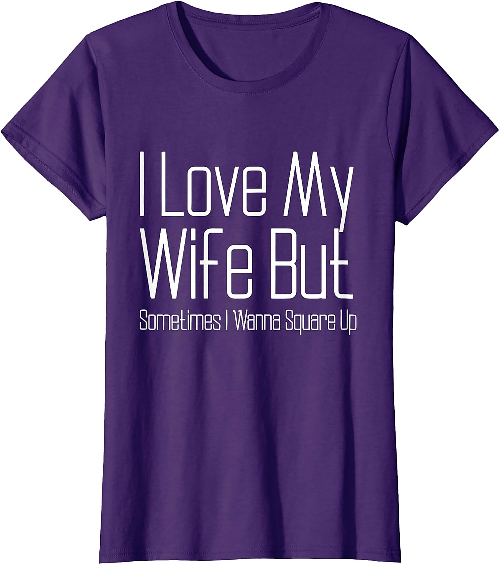 I Love My Wife Funny T-shirt - Relatable Husband Graphic Tee
