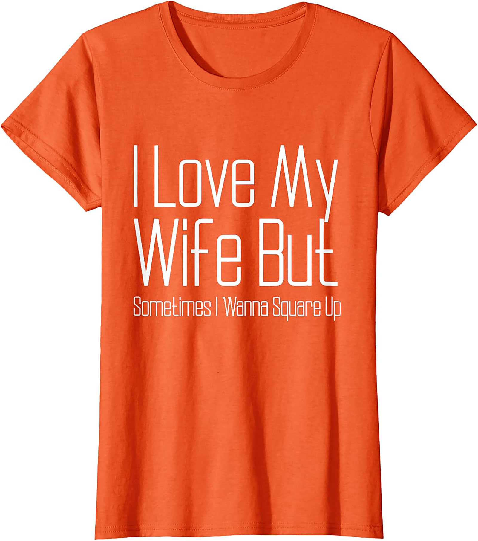 I Love My Wife Funny T-shirt - Relatable Husband Graphic Tee