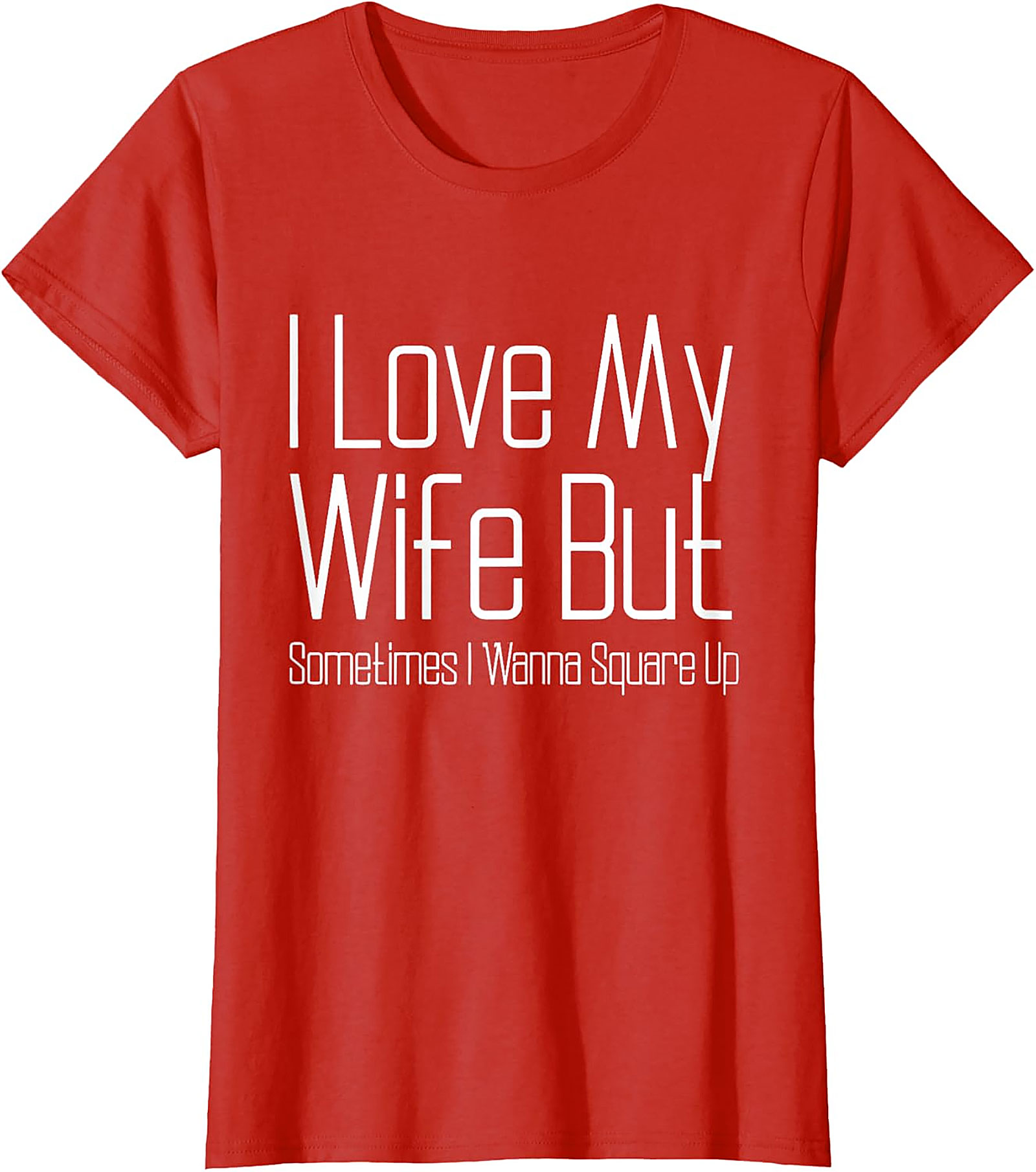 I Love My Wife Funny T-shirt - Relatable Husband Graphic Tee