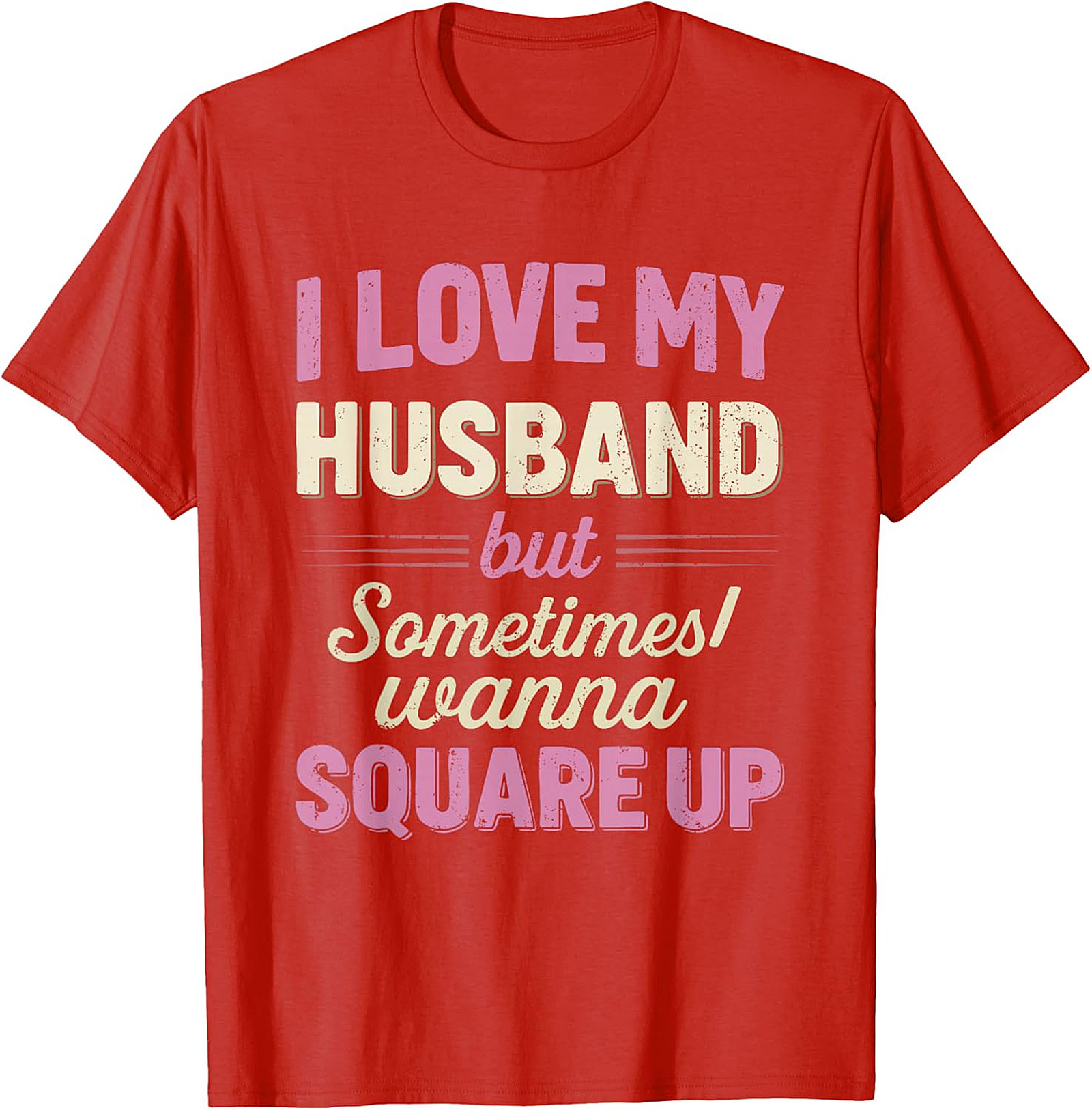 I Love My Husband Square Up T-Shirt | Funny Wife Tee