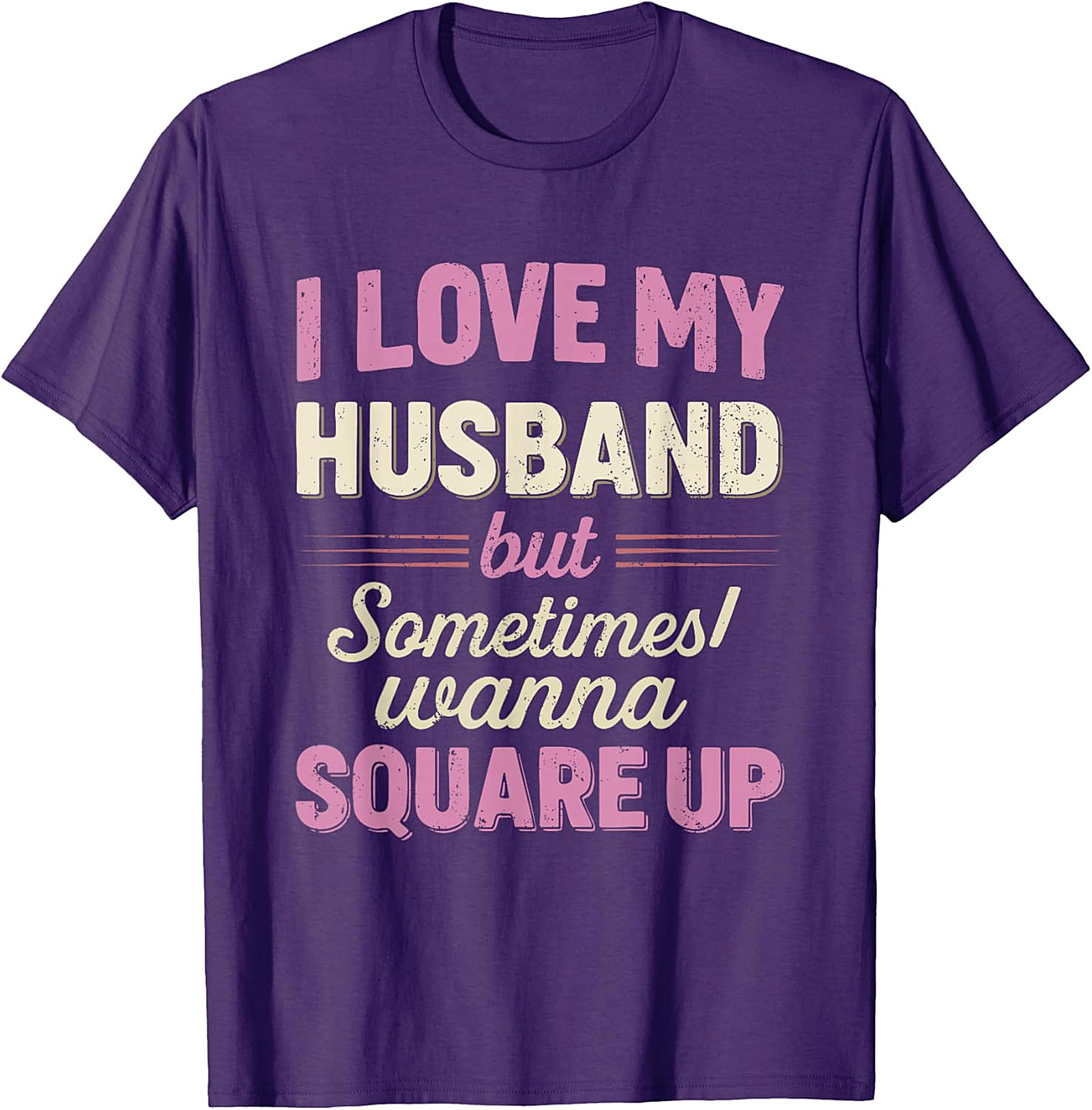 I Love My Husband Square Up T-Shirt | Funny Wife Tee